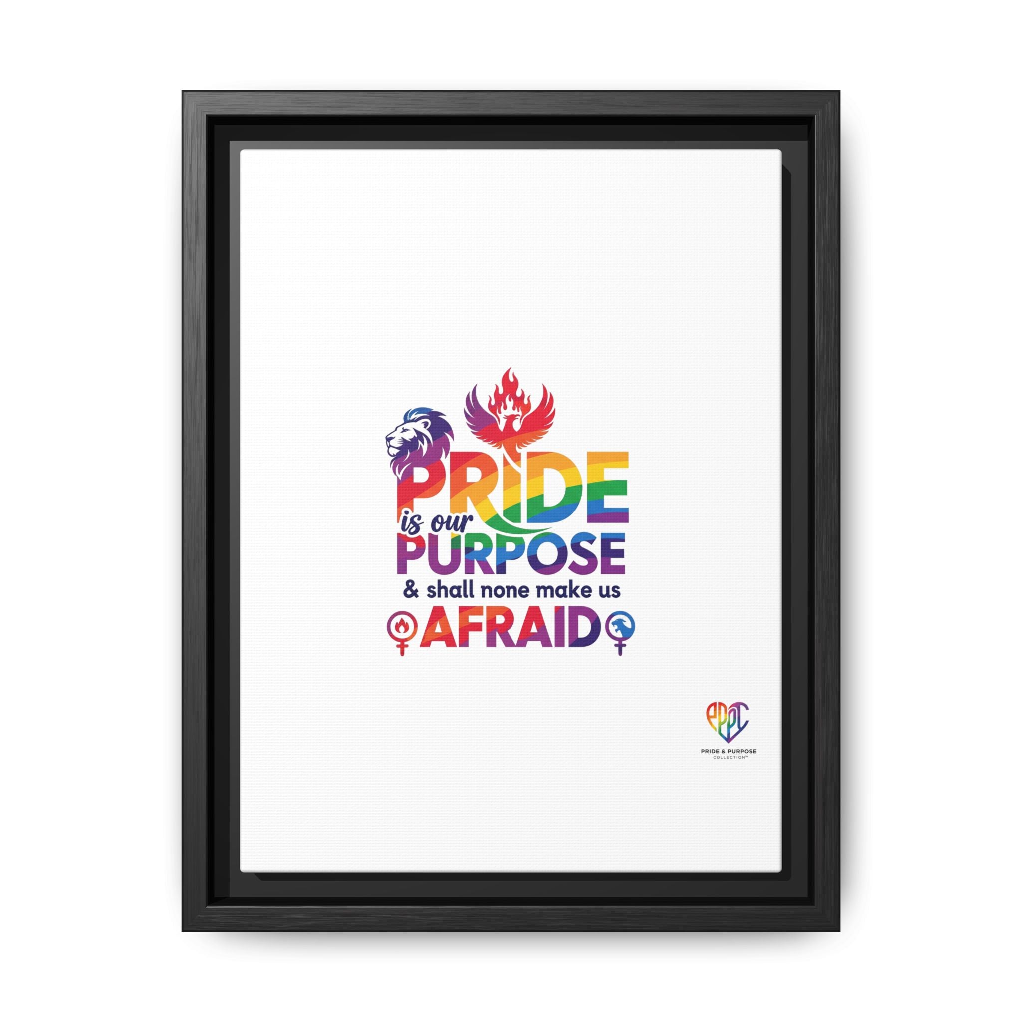 Pride Is Our Purpose™ & Shall None Make Us Afraid™ Premium Matte Canvas