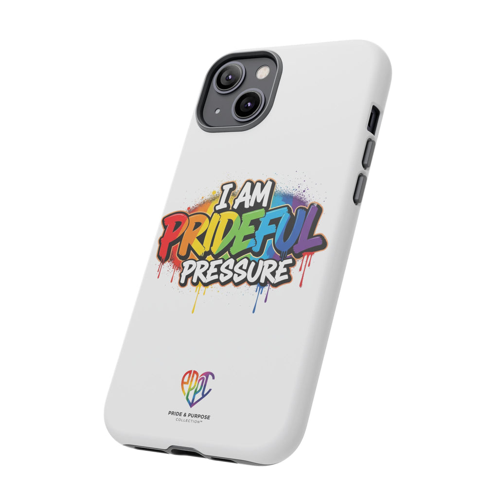 I Am Prideful Pressure™ Premium Tough Phone Case | LGBTQ+ Pride