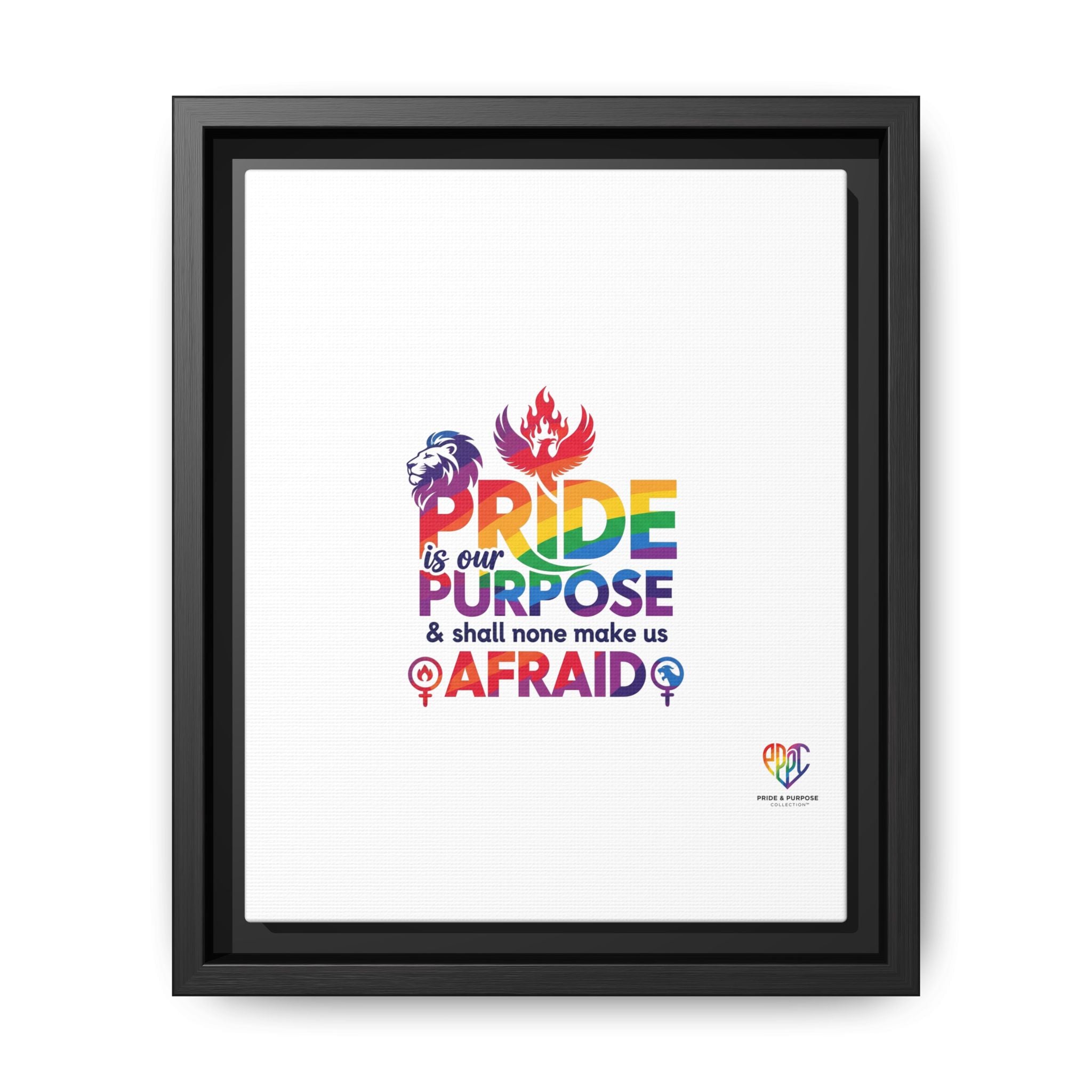 Pride Is Our Purpose™ & Shall None Make Us Afraid™ Premium Matte Canvas