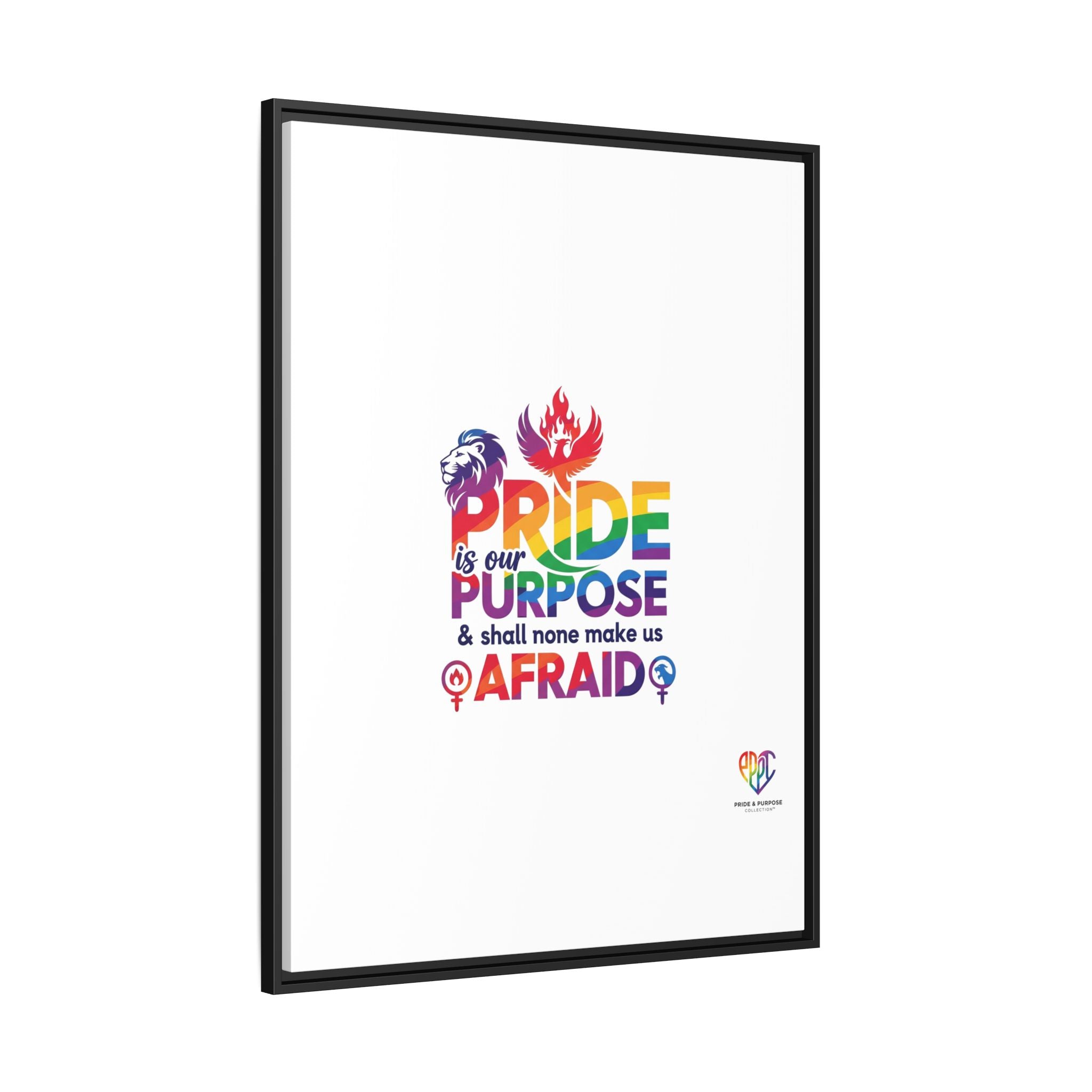 Pride Is Our Purpose™ & Shall None Make Us Afraid™ Premium Matte Canvas