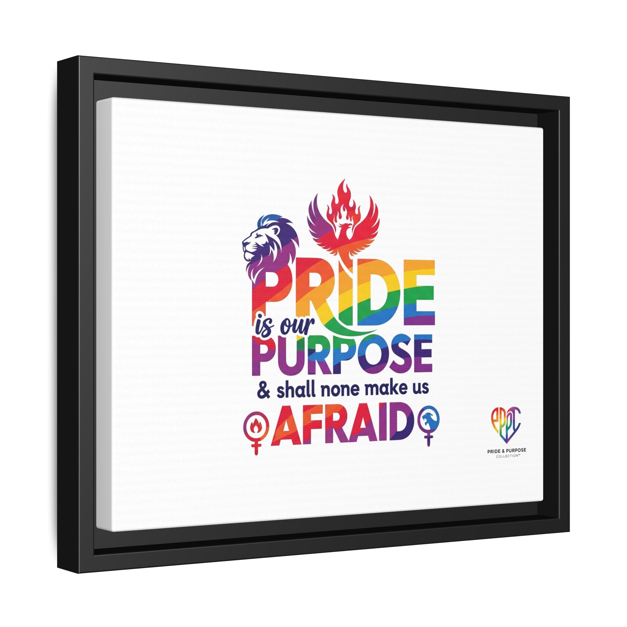 Pride Is Our Purpose™ & Shall None Make Us Afraid™ Premium Matte Canvas