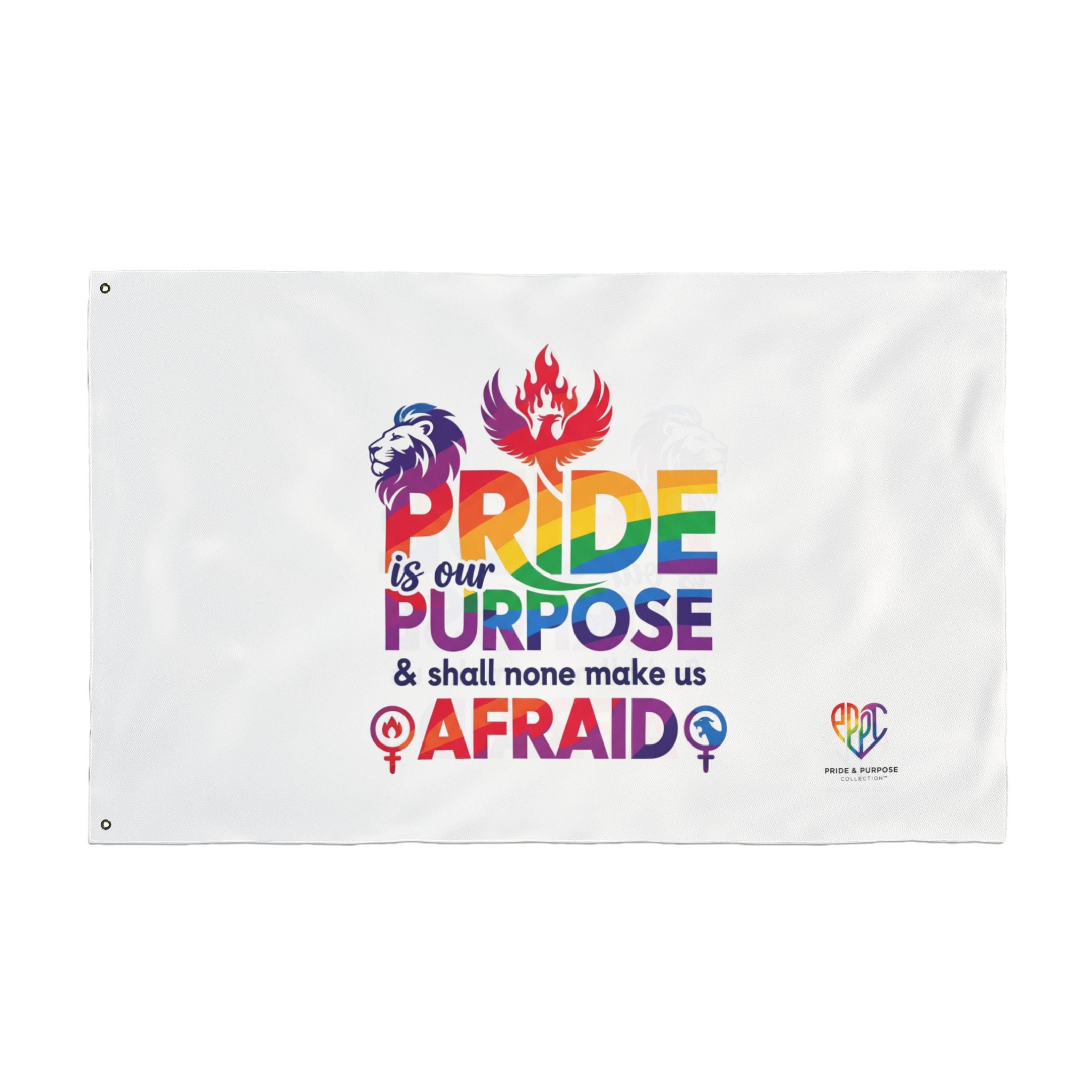 Pride Is Our Purpose™ & Shall None Make Us Afraid™ Premium Double Sided House Flag