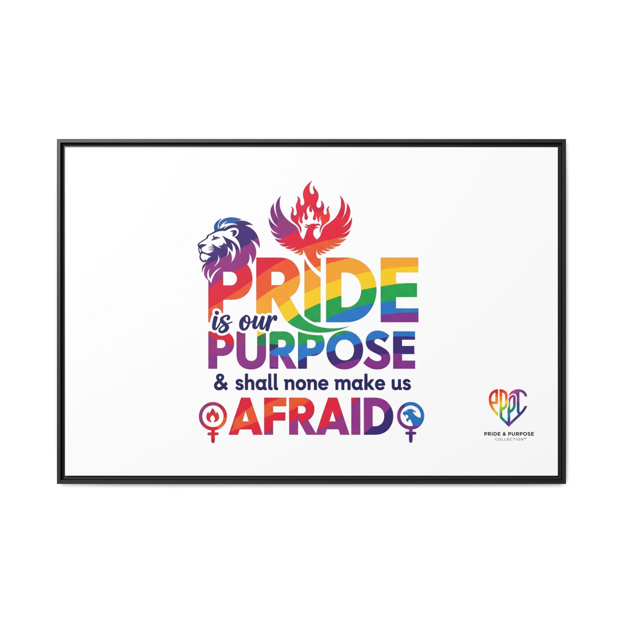 Pride Is Our Purpose™ & Shall None Make Us Afraid™ Premium Matte Canvas