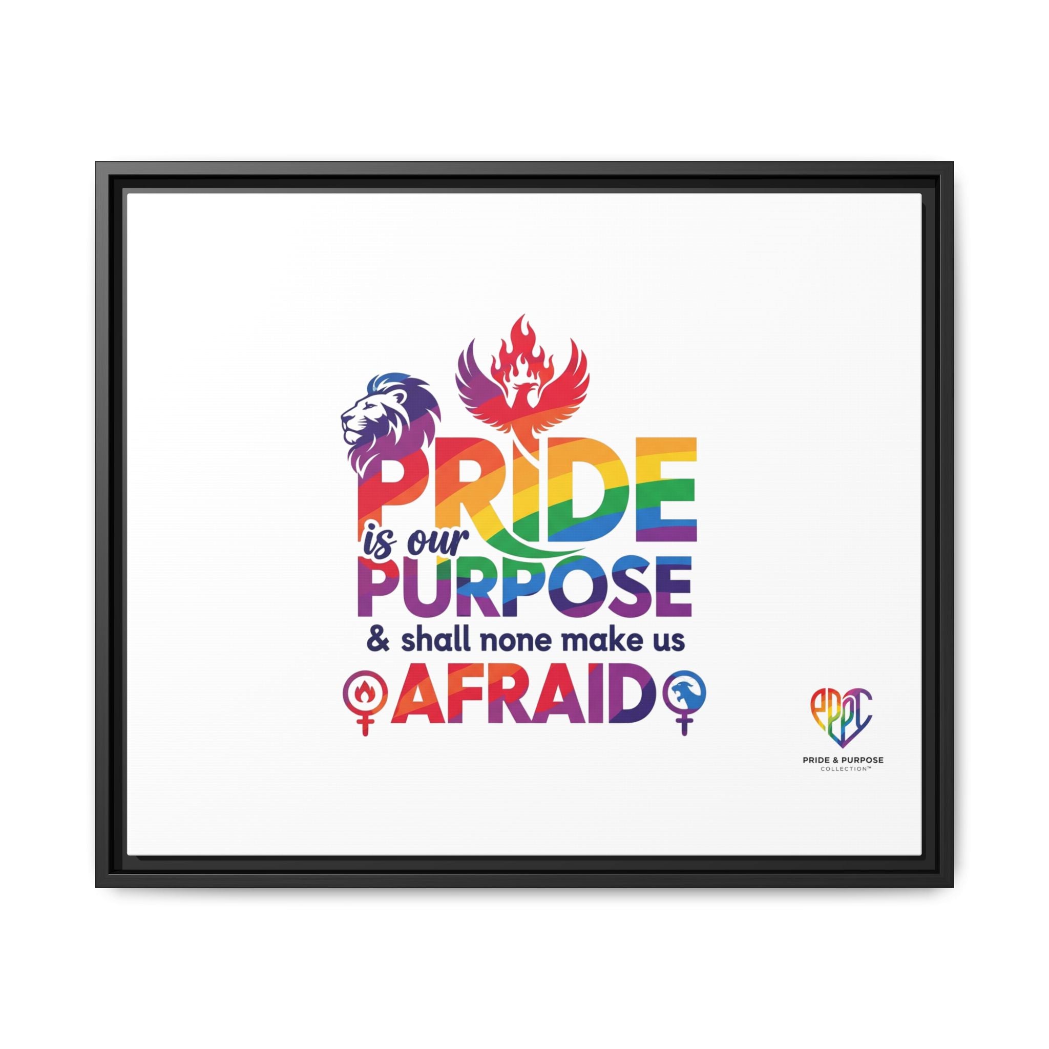 Pride Is Our Purpose™ & Shall None Make Us Afraid™ Premium Matte Canvas