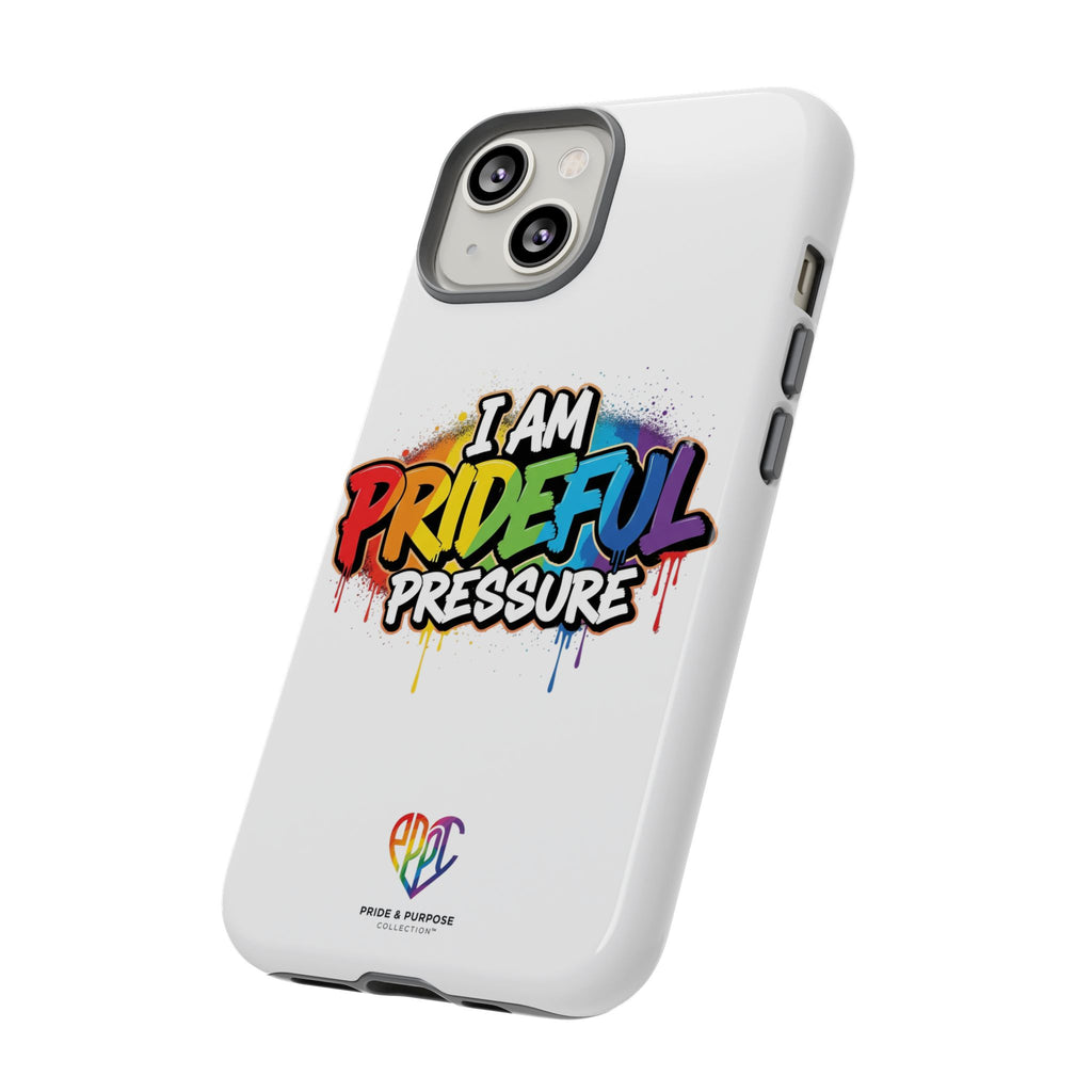 I Am Prideful Pressure™ Premium Tough Phone Case | LGBTQ+ Pride
