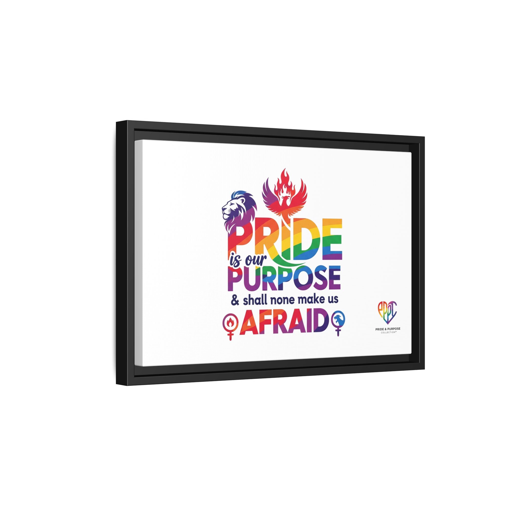 Pride Is Our Purpose™ & Shall None Make Us Afraid™ Premium Matte Canvas