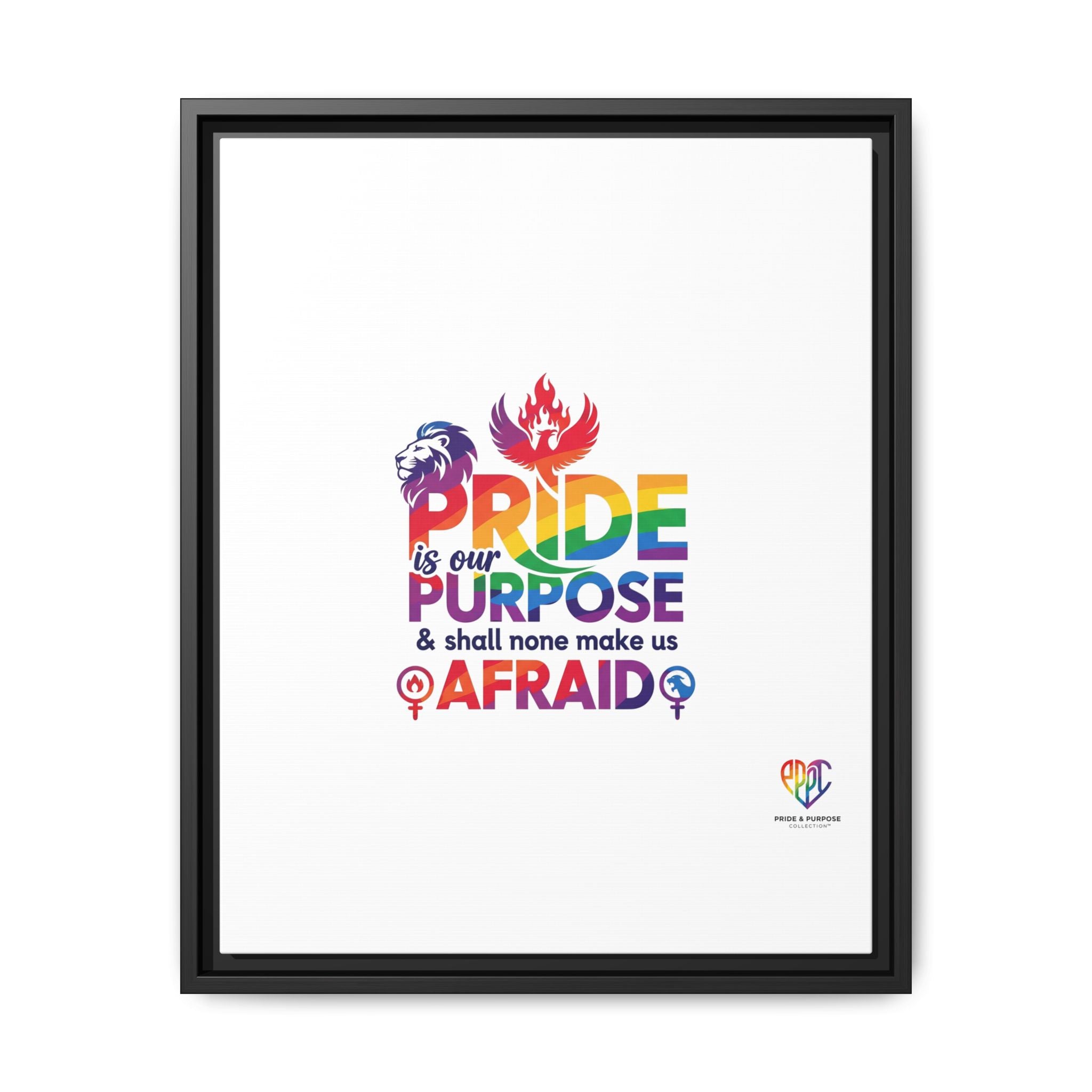 Pride Is Our Purpose™ & Shall None Make Us Afraid™ Premium Matte Canvas