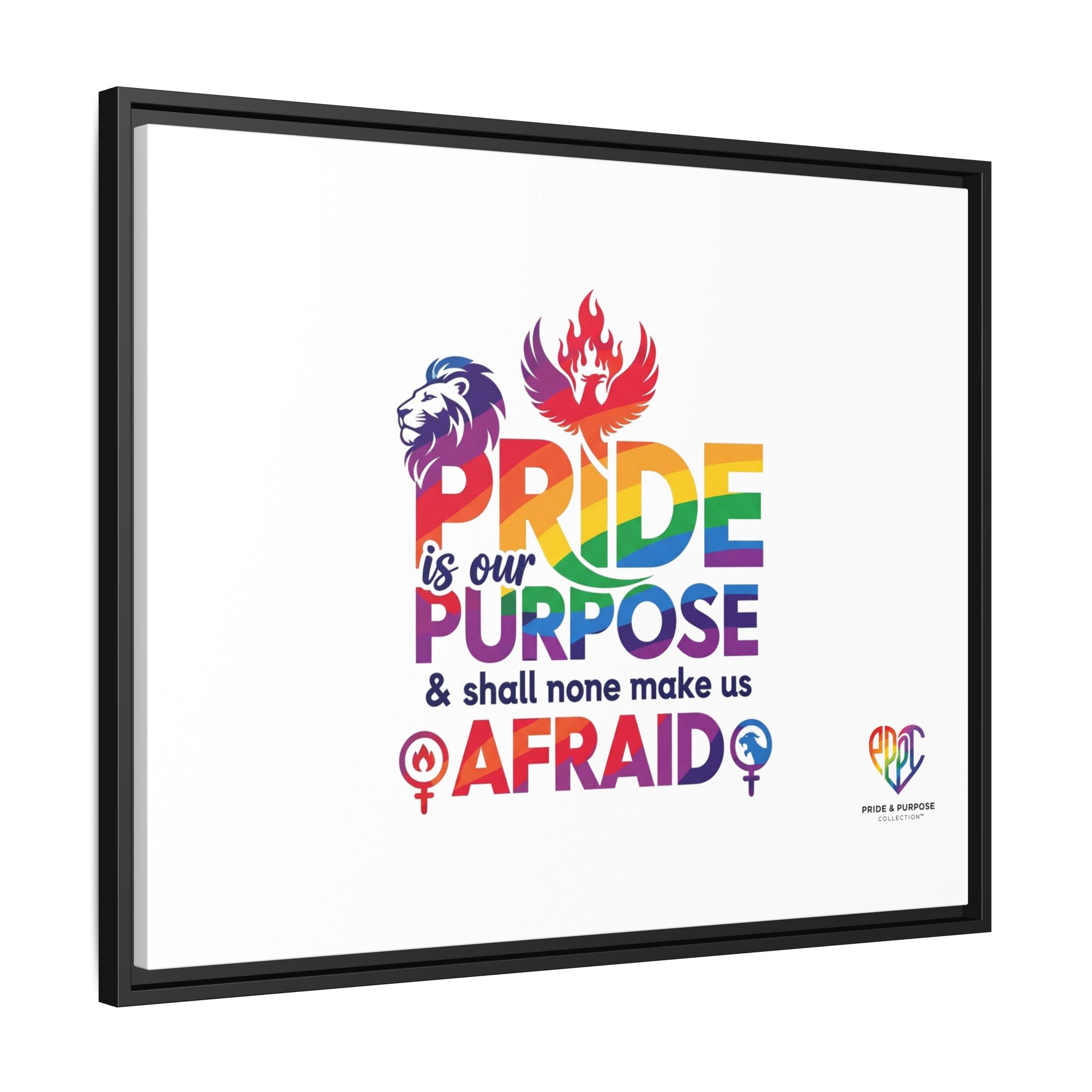 Pride Is Our Purpose™ & Shall None Make Us Afraid™ Premium Matte Canvas