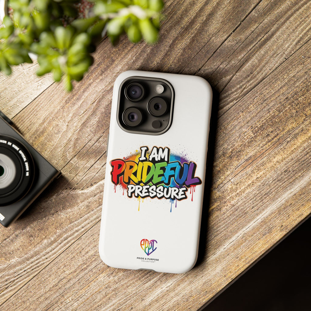 I Am Prideful Pressure™ Premium Tough Phone Case | LGBTQ+ Pride