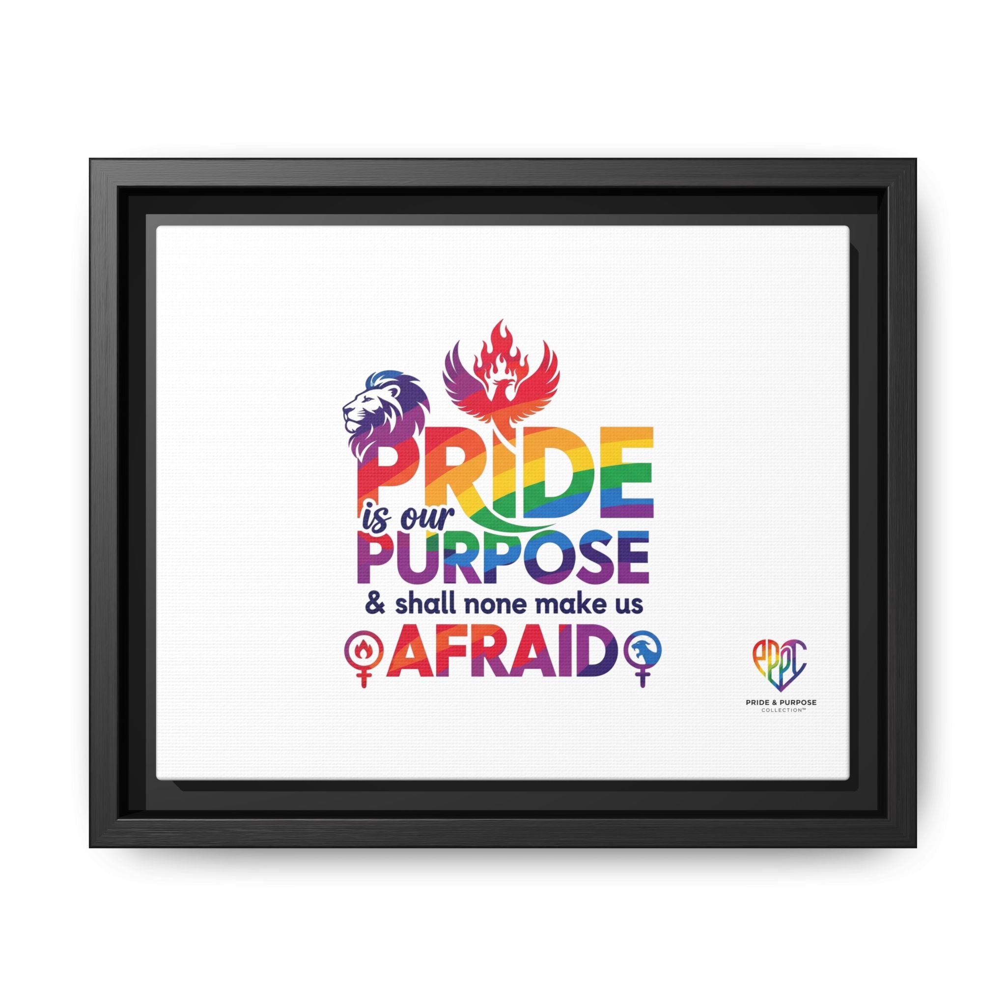 Pride Is Our Purpose™ & Shall None Make Us Afraid™ Premium Matte Canvas