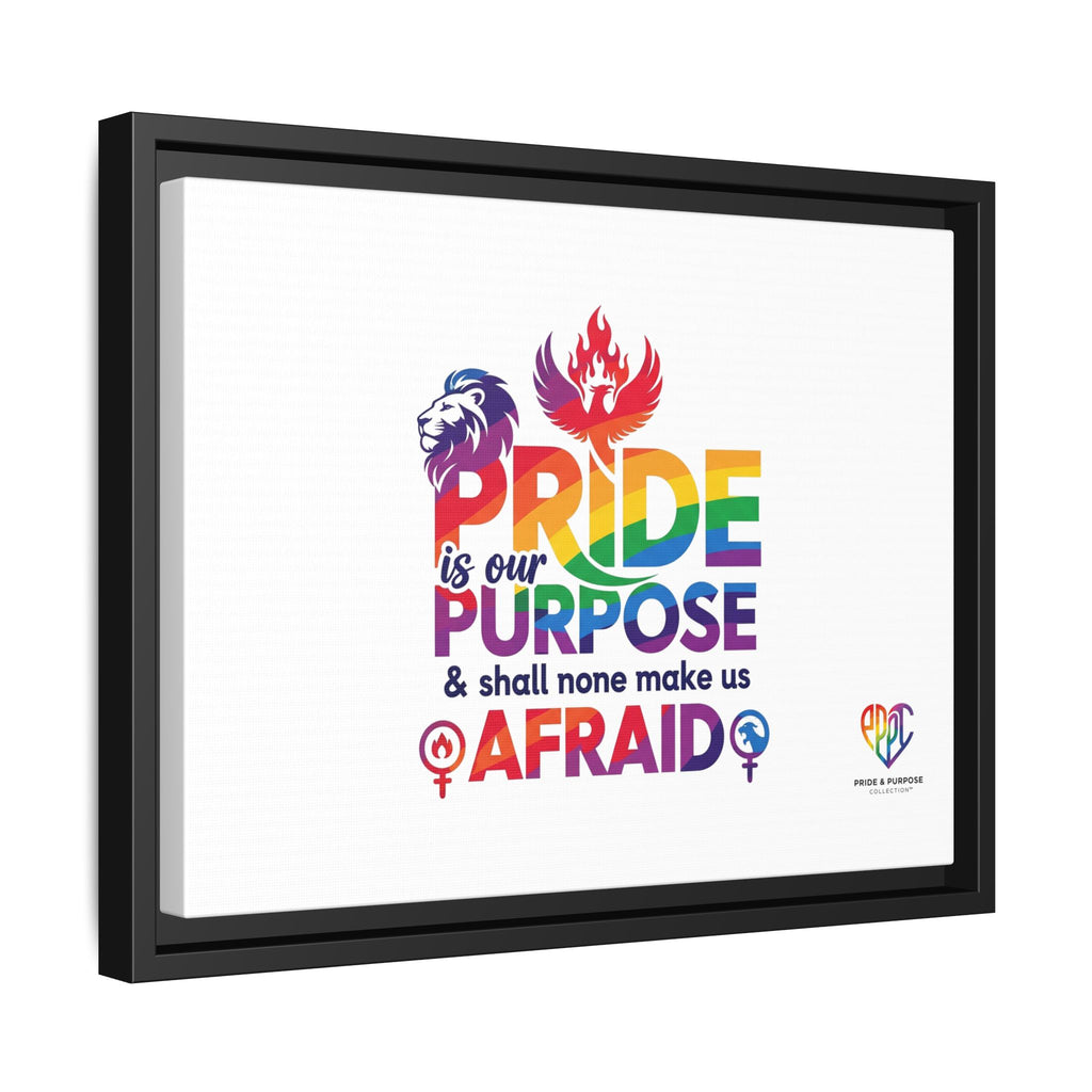 Pride Is Our Purpose™ & Shall None Make Us Afraid™ Premium Matte Canvas