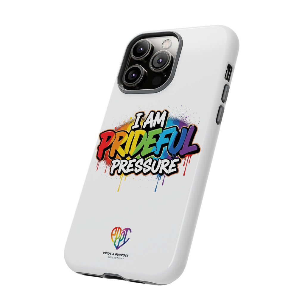 I Am Prideful Pressure™ Premium Tough Phone Case | LGBTQ+ Pride