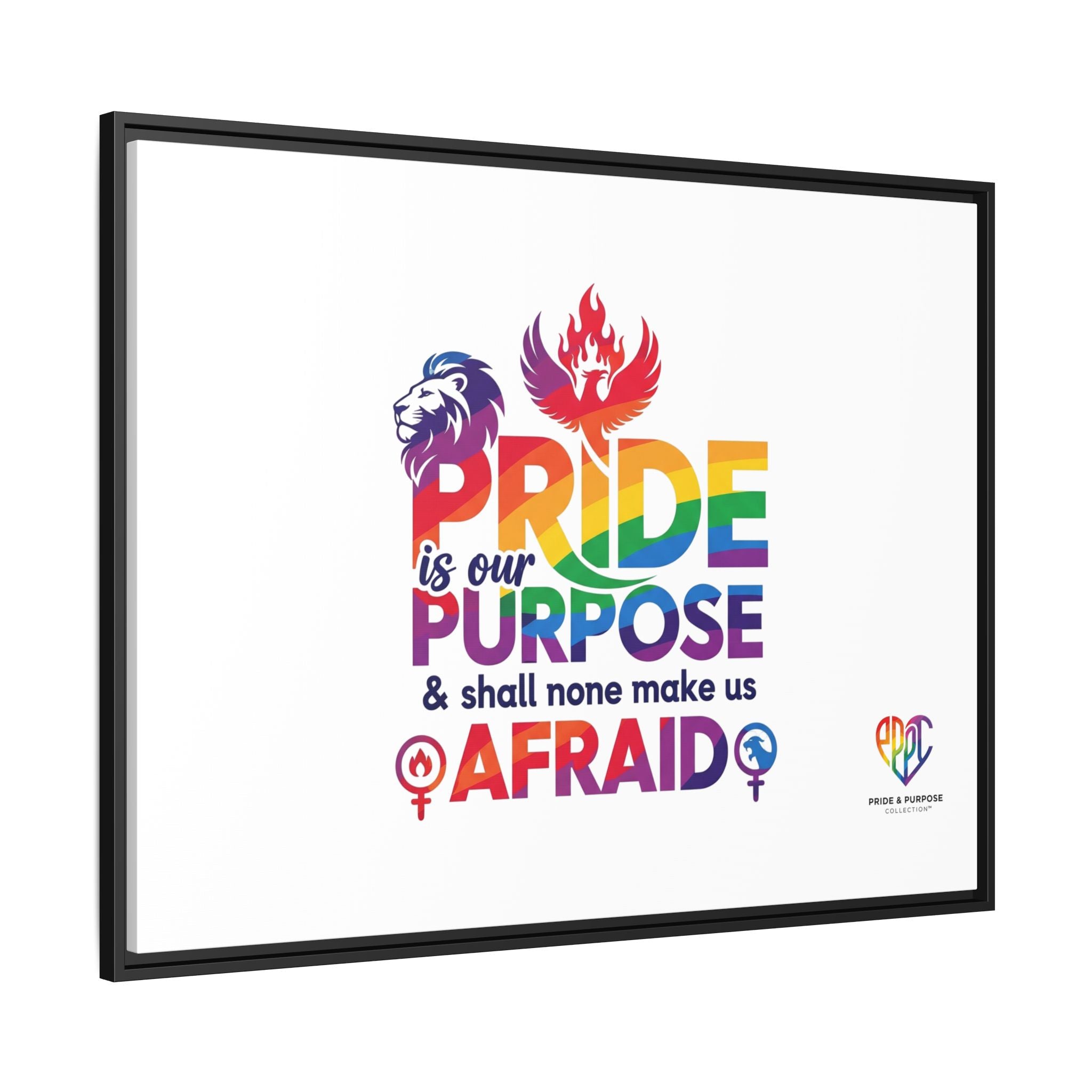 Pride Is Our Purpose™ & Shall None Make Us Afraid™ Premium Matte Canvas
