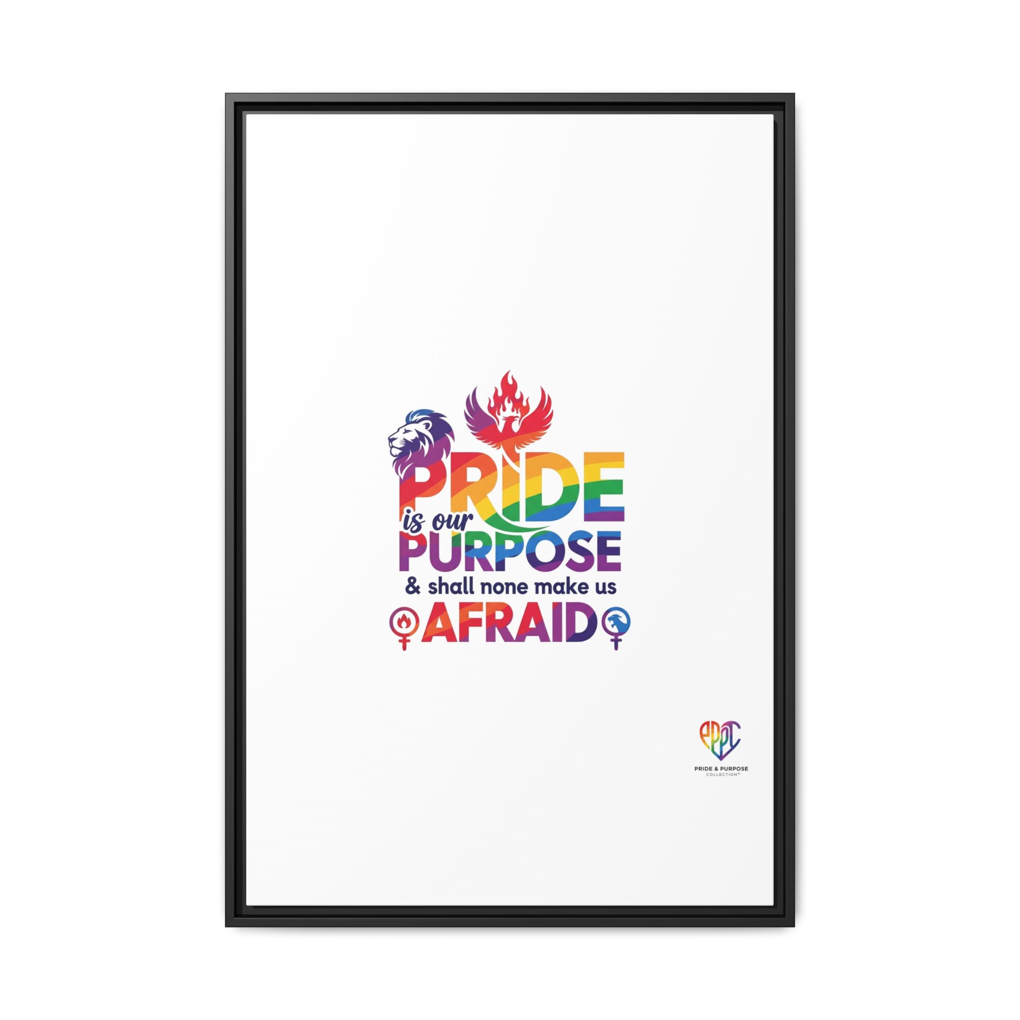 Pride Is Our Purpose™ & Shall None Make Us Afraid™ Premium Matte Canvas