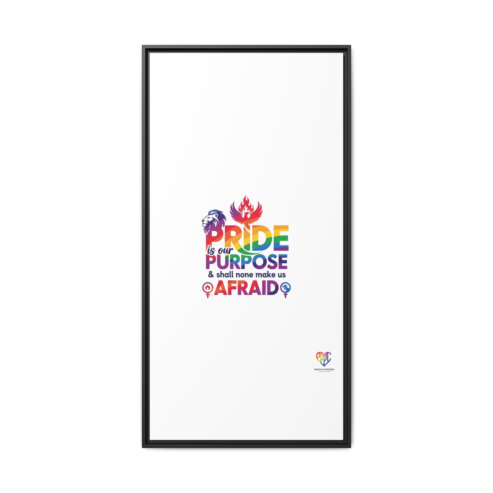 Pride Is Our Purpose™ & Shall None Make Us Afraid™ Premium Matte Canvas