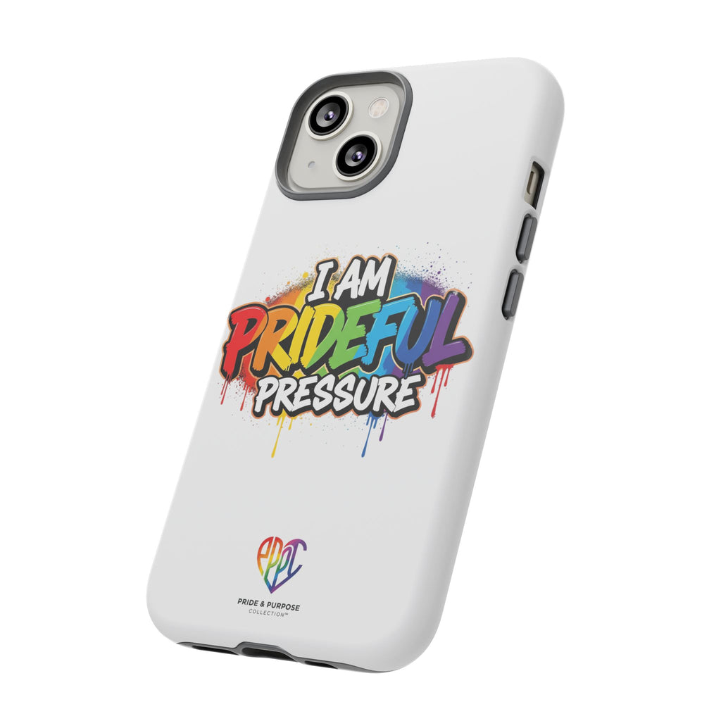 I Am Prideful Pressure™ Premium Tough Phone Case | LGBTQ+ Pride