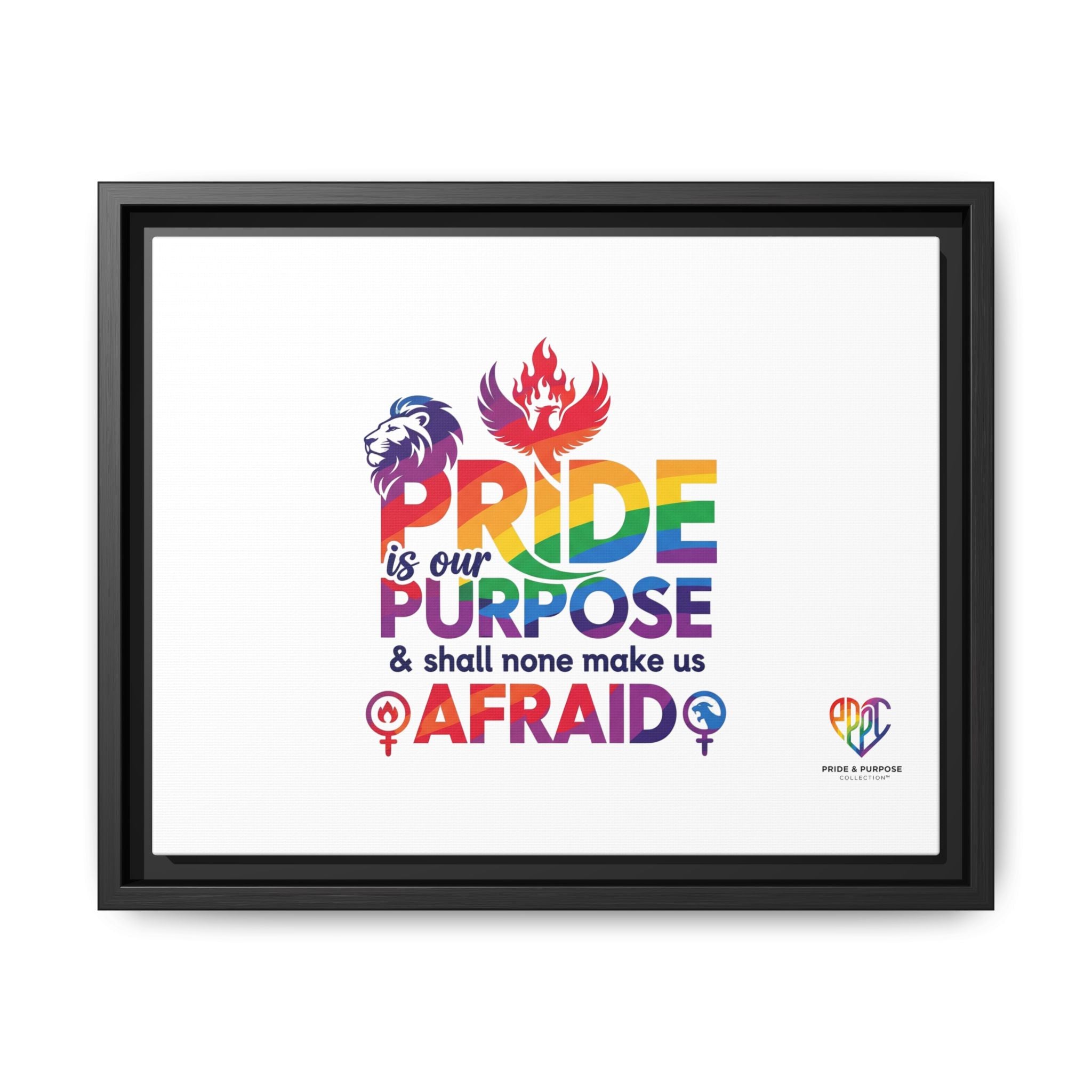 Pride Is Our Purpose™ & Shall None Make Us Afraid™ Premium Matte Canvas