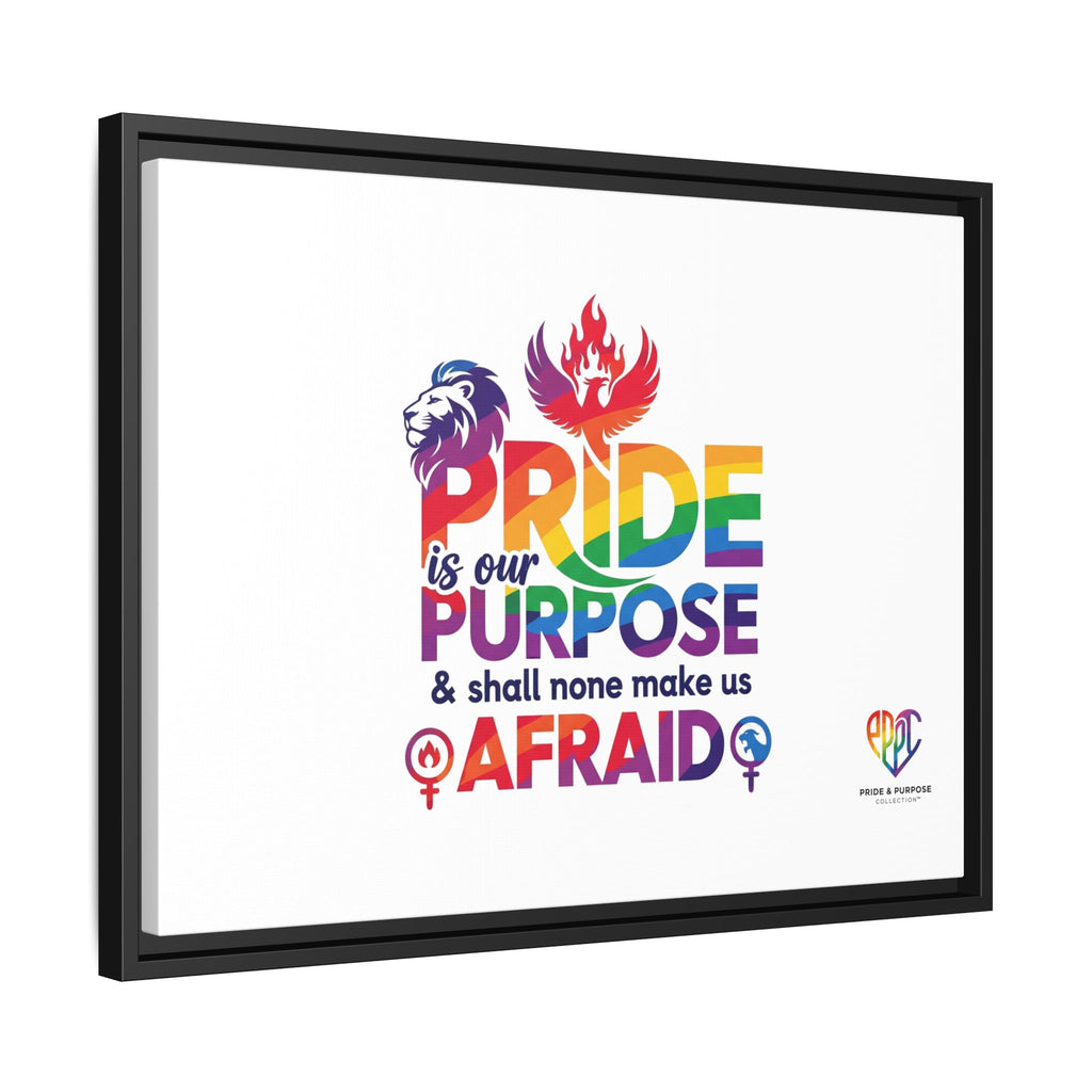 Pride Is Our Purpose™ & Shall None Make Us Afraid™ Premium Matte Canvas