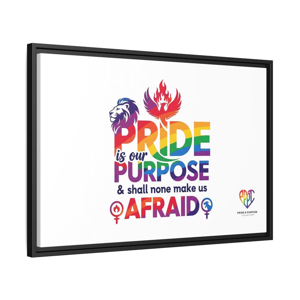 Pride Is Our Purpose™ & Shall None Make Us Afraid™ Premium Matte Canvas