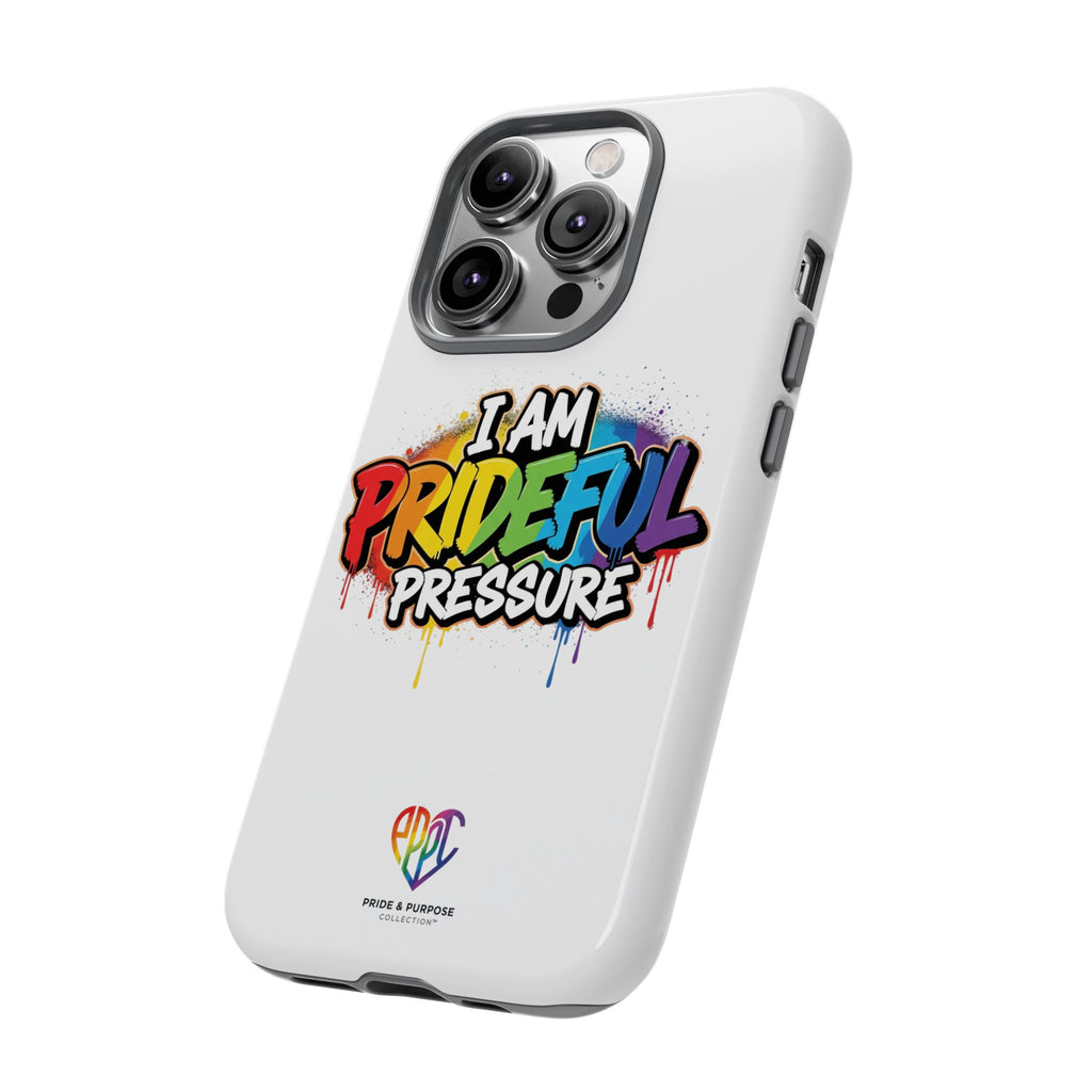 I Am Prideful Pressure™ Premium Tough Phone Case | LGBTQ+ Pride