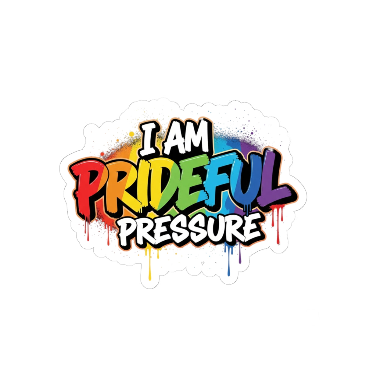 I Am Prideful Pressure™ Premium Kiss-Cut Stickers | Pride Affirmation