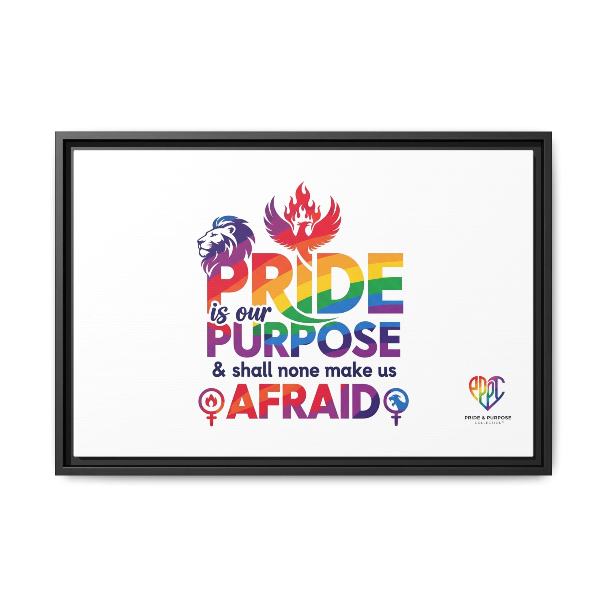 Pride Is Our Purpose™ & Shall None Make Us Afraid™ Premium Matte Canvas