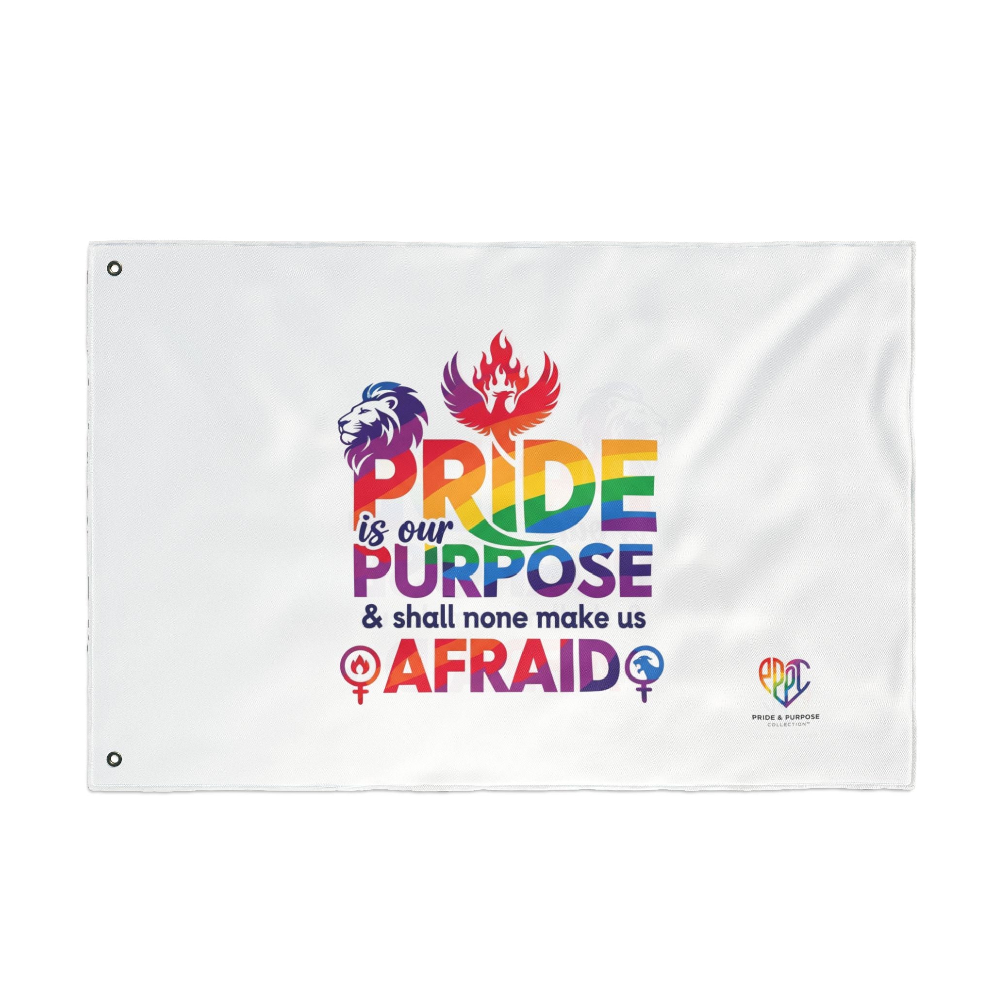 Pride Is Our Purpose™ & Shall None Make Us Afraid™ Premium Double Sided House Flag