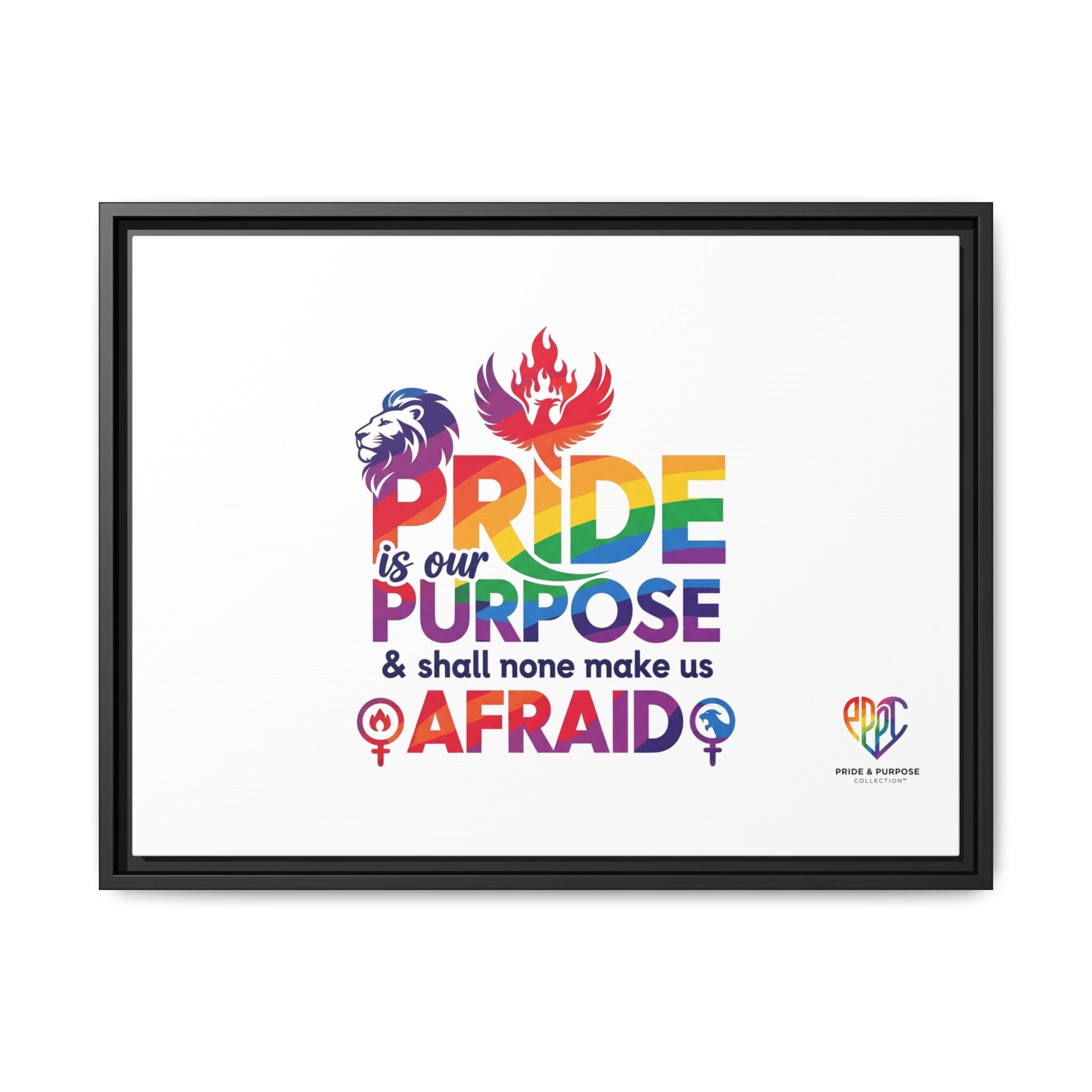 Pride Is Our Purpose™ & Shall None Make Us Afraid™ Premium Matte Canvas