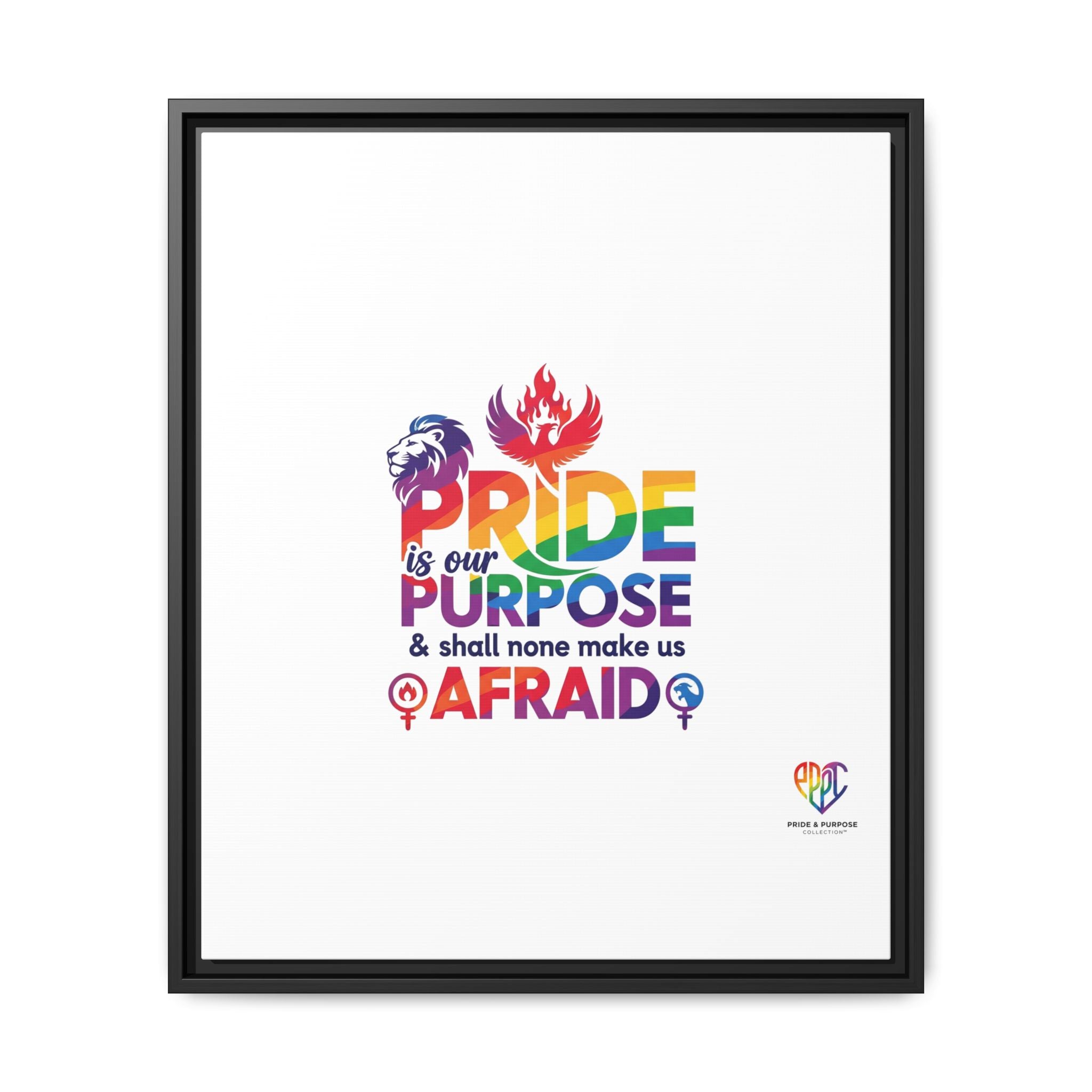 Pride Is Our Purpose™ & Shall None Make Us Afraid™ Premium Matte Canvas