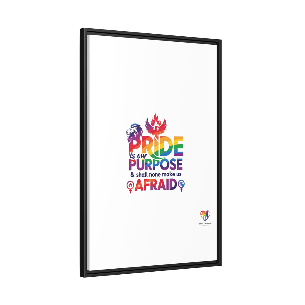 Pride Is Our Purpose™ & Shall None Make Us Afraid™ Premium Matte Canvas