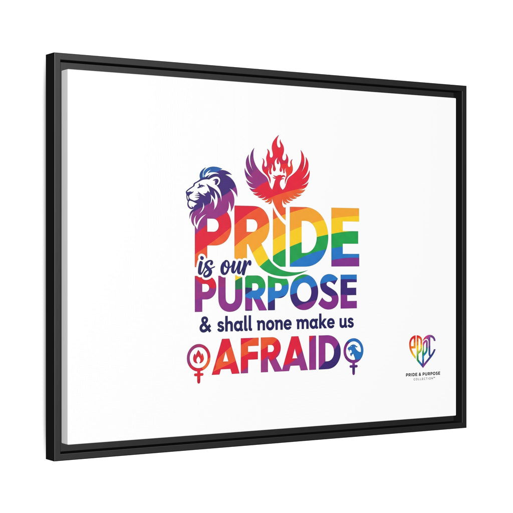 Pride Is Our Purpose™ & Shall None Make Us Afraid™ Premium Matte Canvas