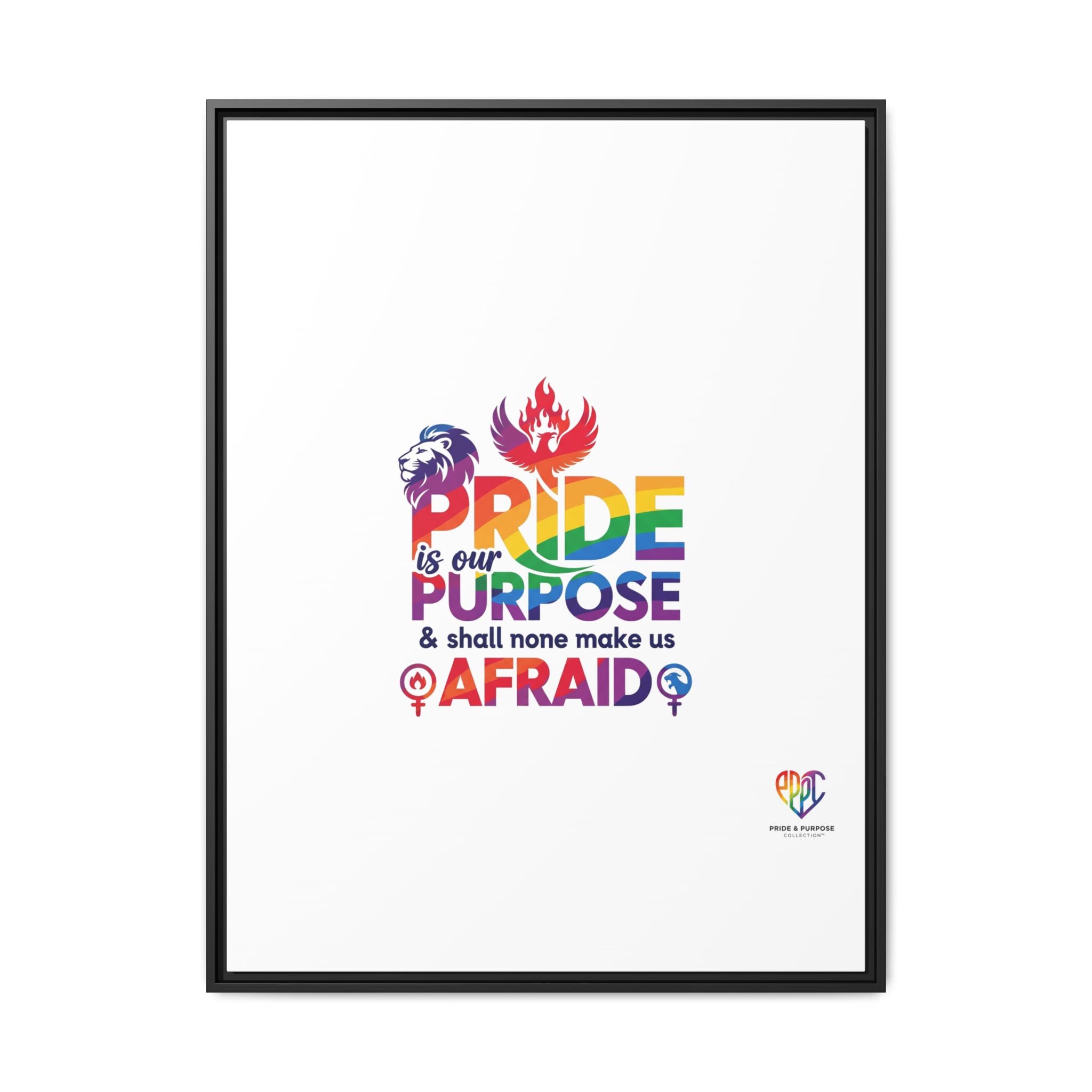Pride Is Our Purpose™ & Shall None Make Us Afraid™ Premium Matte Canvas