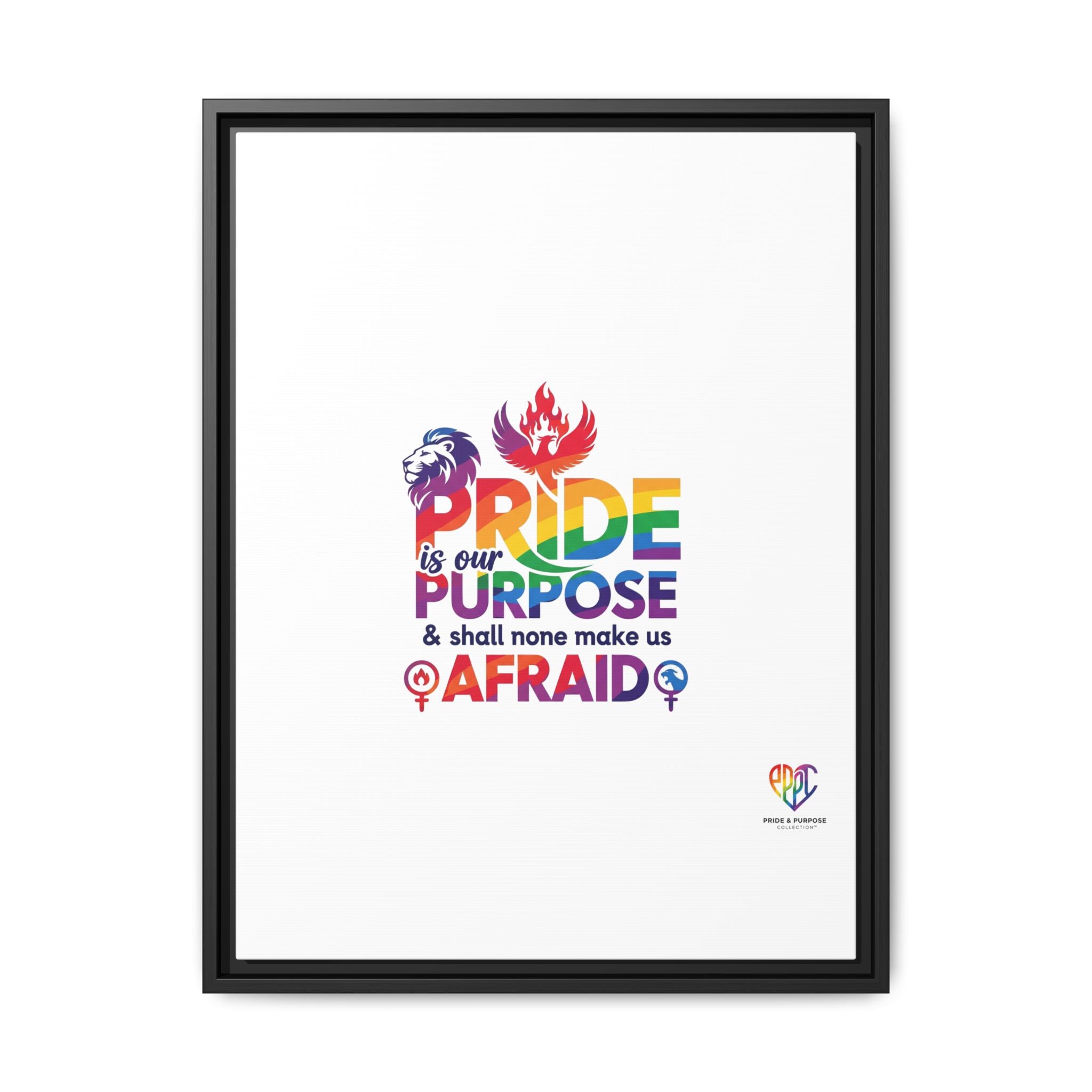 Pride Is Our Purpose™ & Shall None Make Us Afraid™ Premium Matte Canvas