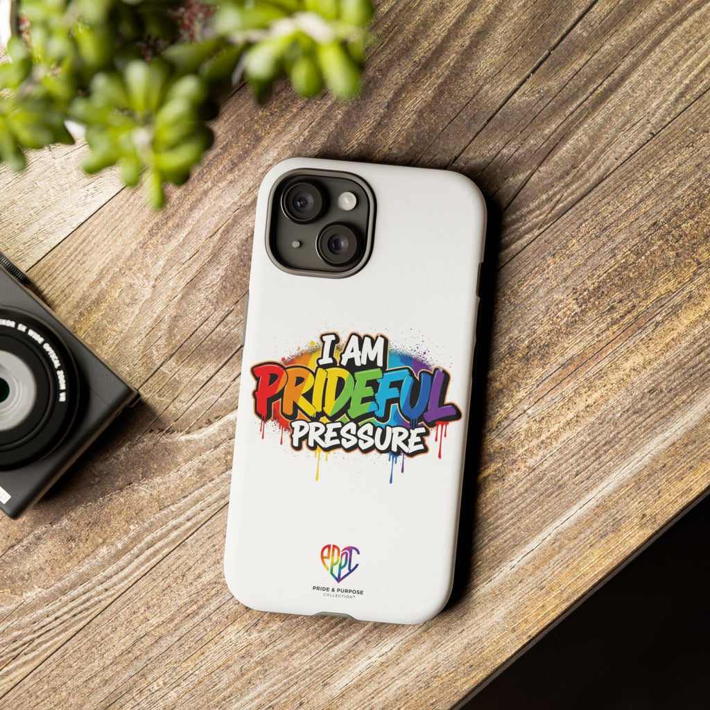I Am Prideful Pressure™ Premium Tough Phone Case | LGBTQ+ Pride