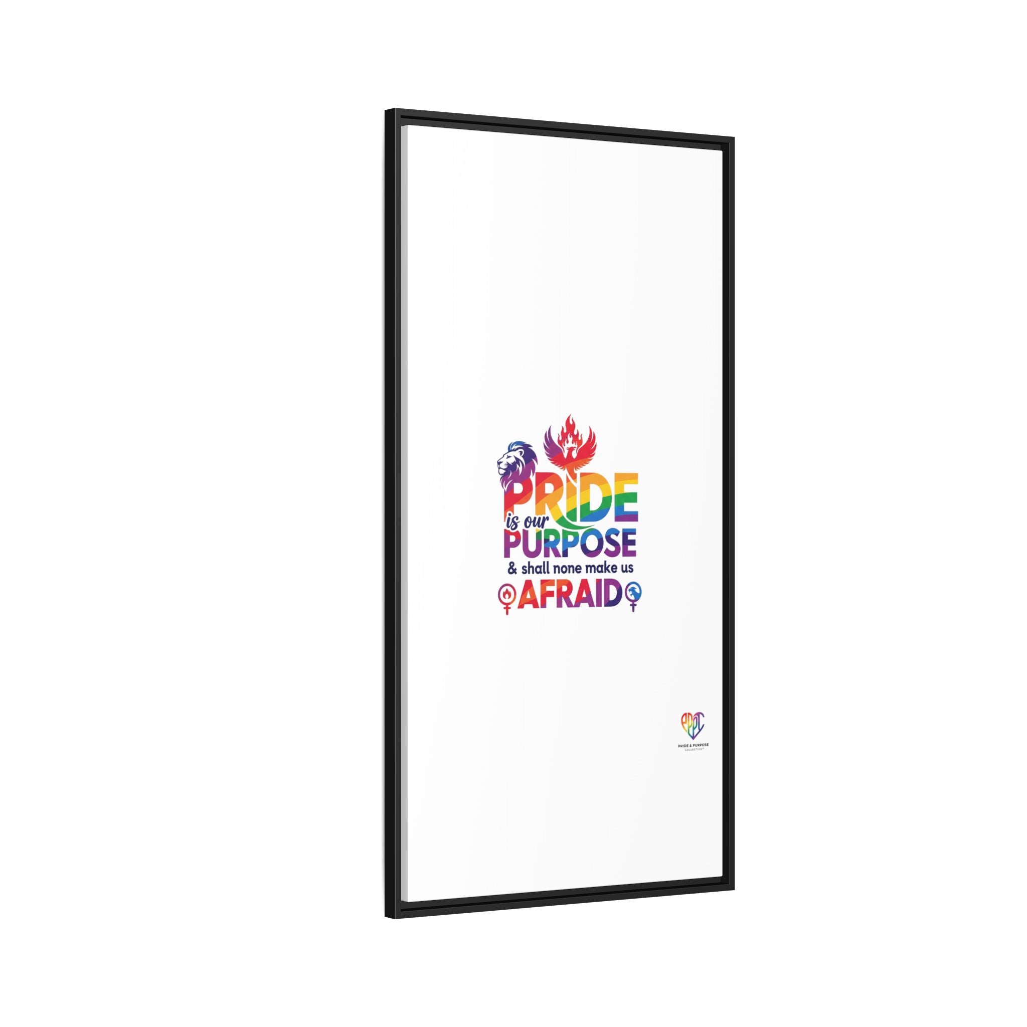 Pride Is Our Purpose™ & Shall None Make Us Afraid™ Premium Matte Canvas