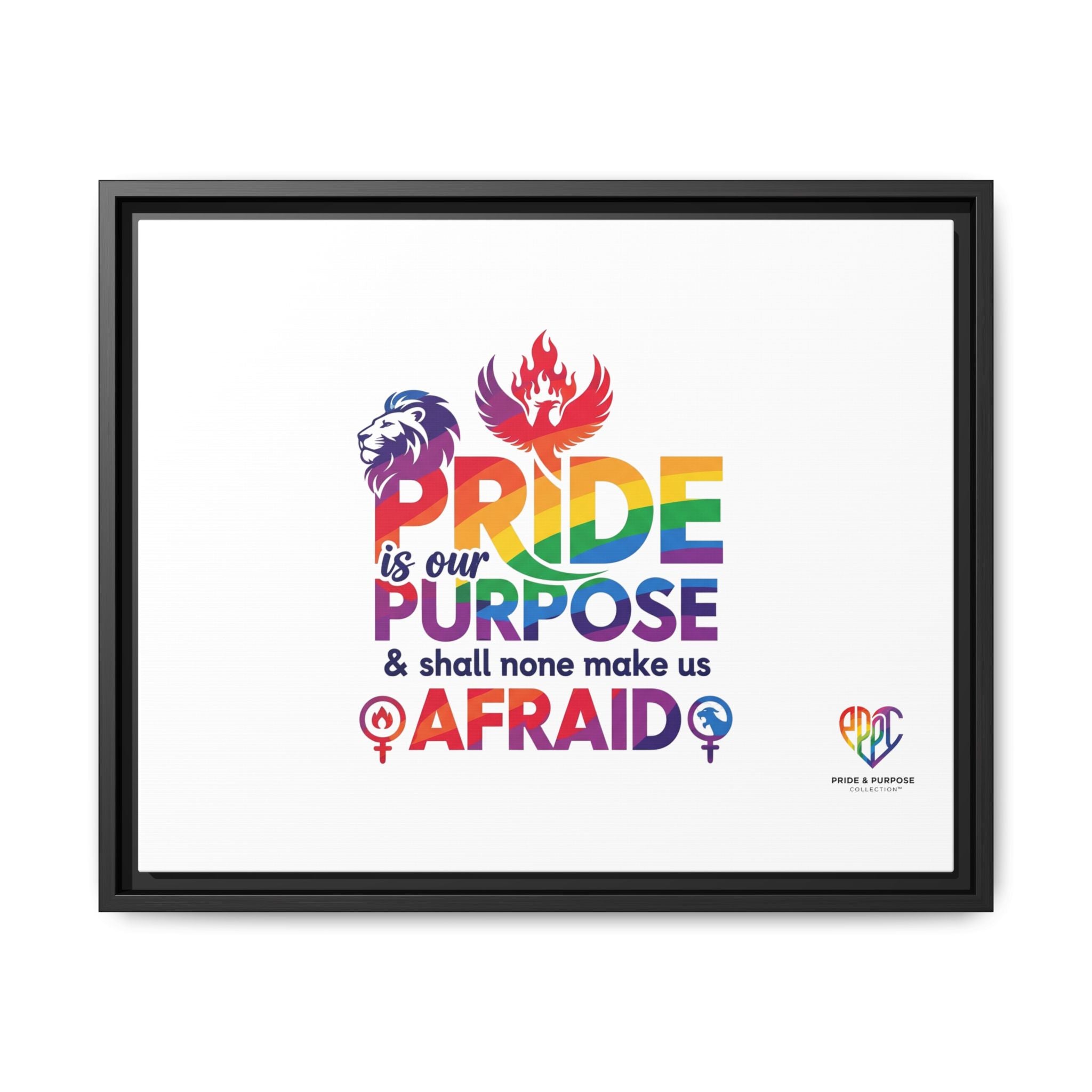 Pride Is Our Purpose™ & Shall None Make Us Afraid™ Premium Matte Canvas
