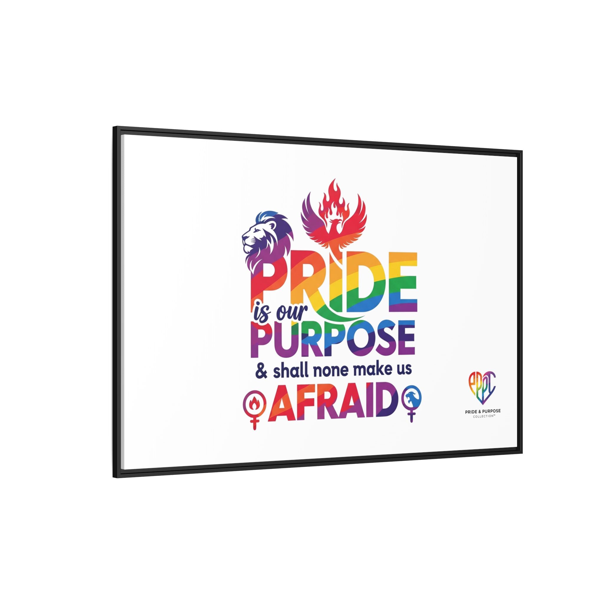 Pride Is Our Purpose™ & Shall None Make Us Afraid™ Premium Matte Canvas