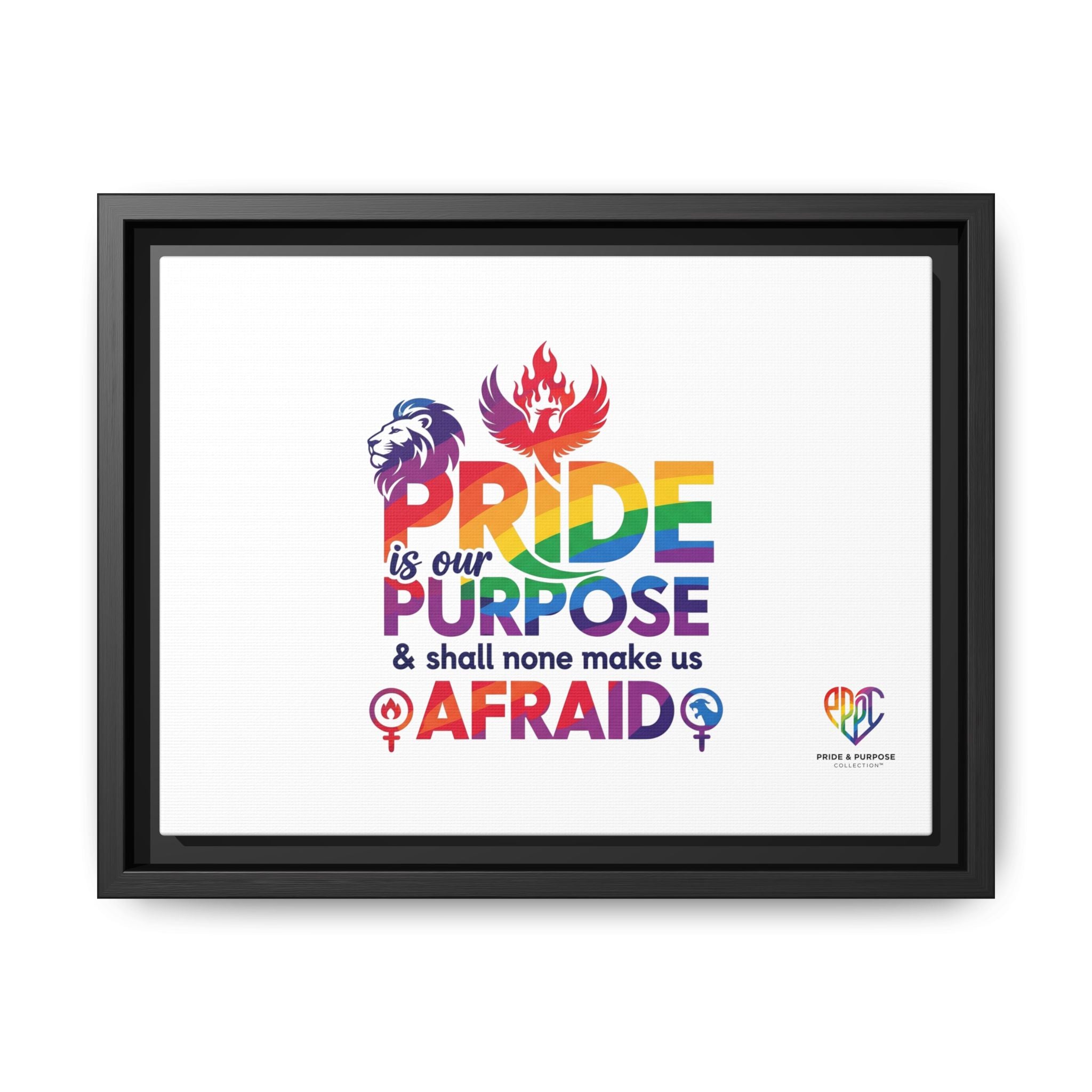 Pride Is Our Purpose™ & Shall None Make Us Afraid™ Premium Matte Canvas