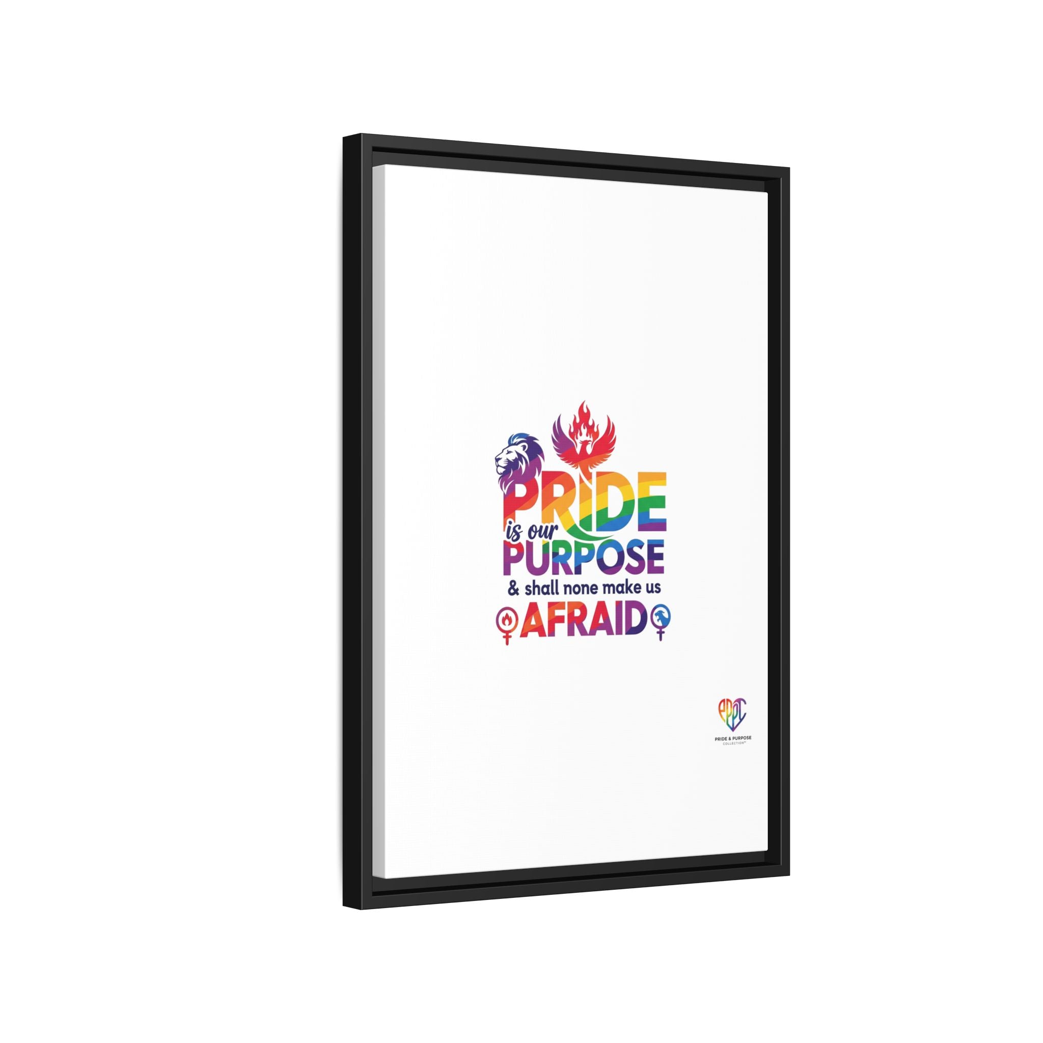 Pride Is Our Purpose™ & Shall None Make Us Afraid™ Premium Matte Canvas