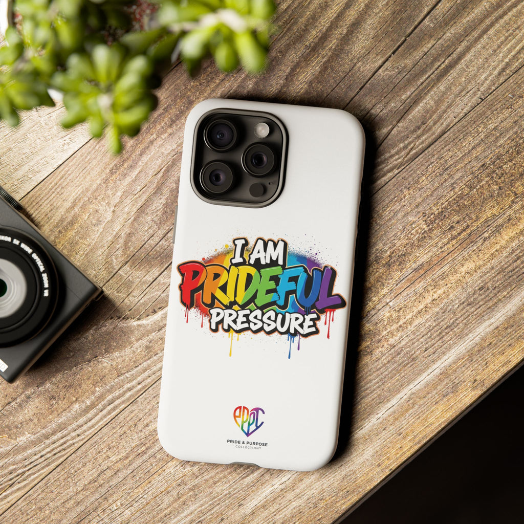 I Am Prideful Pressure™ Premium Tough Phone Case | LGBTQ+ Pride