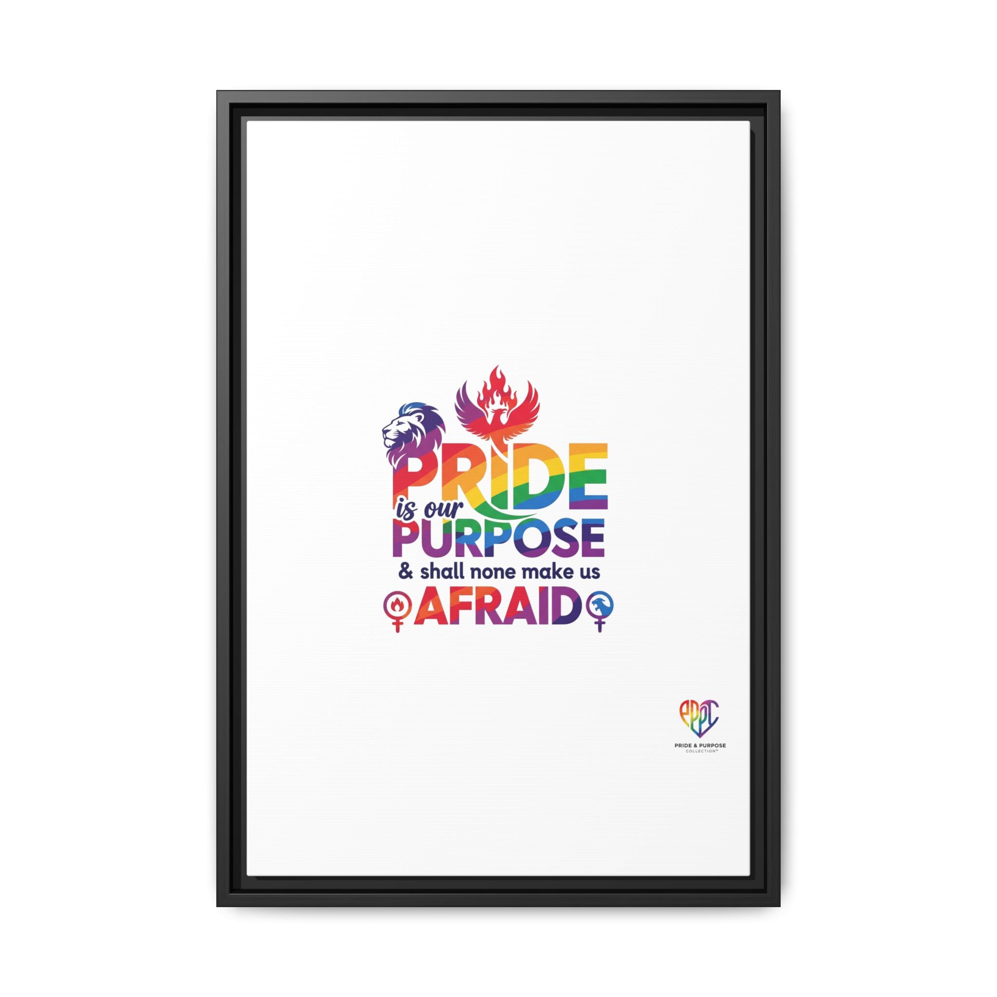 Pride Is Our Purpose™ & Shall None Make Us Afraid™ Premium Matte Canvas