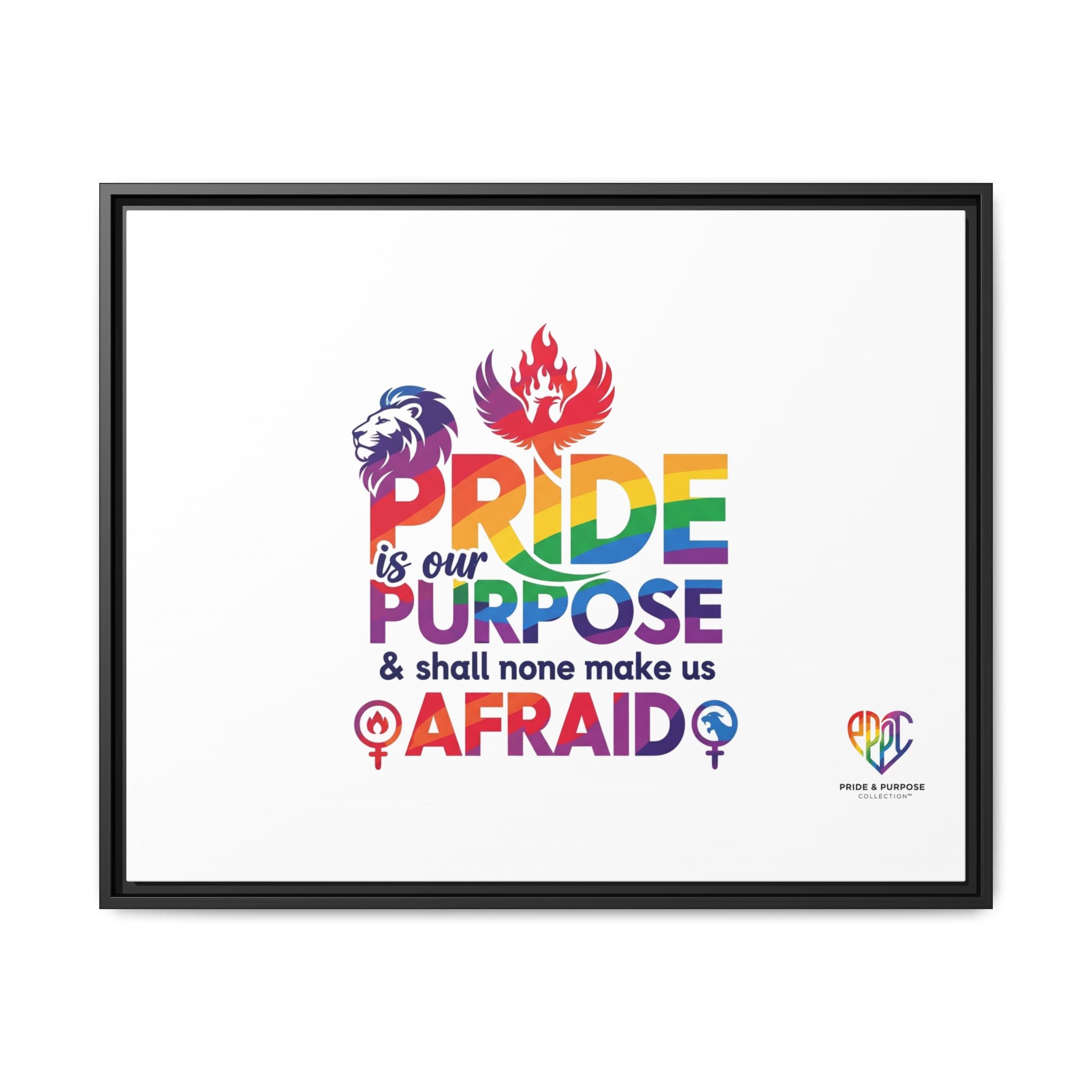 Pride Is Our Purpose™ & Shall None Make Us Afraid™ Premium Matte Canvas