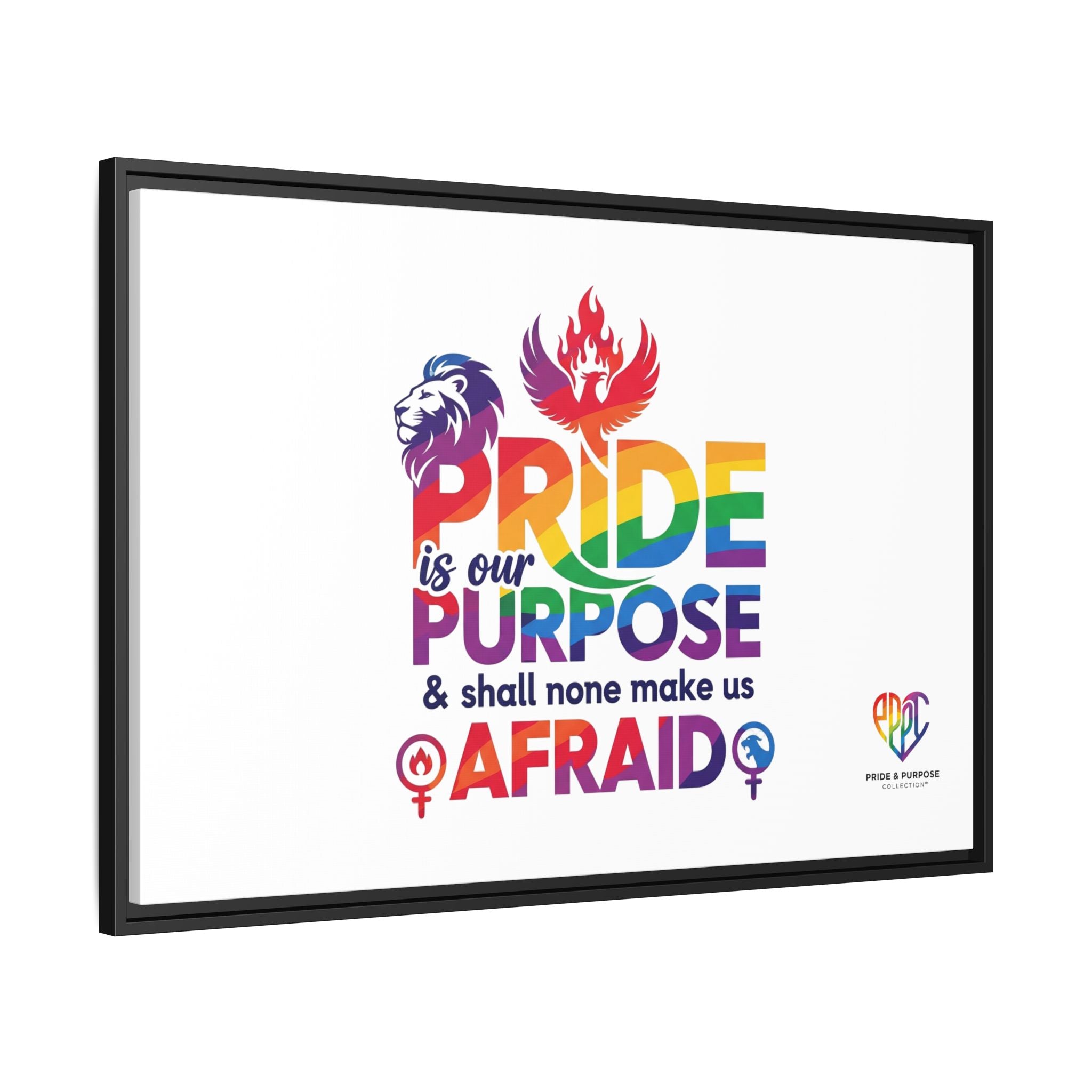 Pride Is Our Purpose™ & Shall None Make Us Afraid™ Premium Matte Canvas