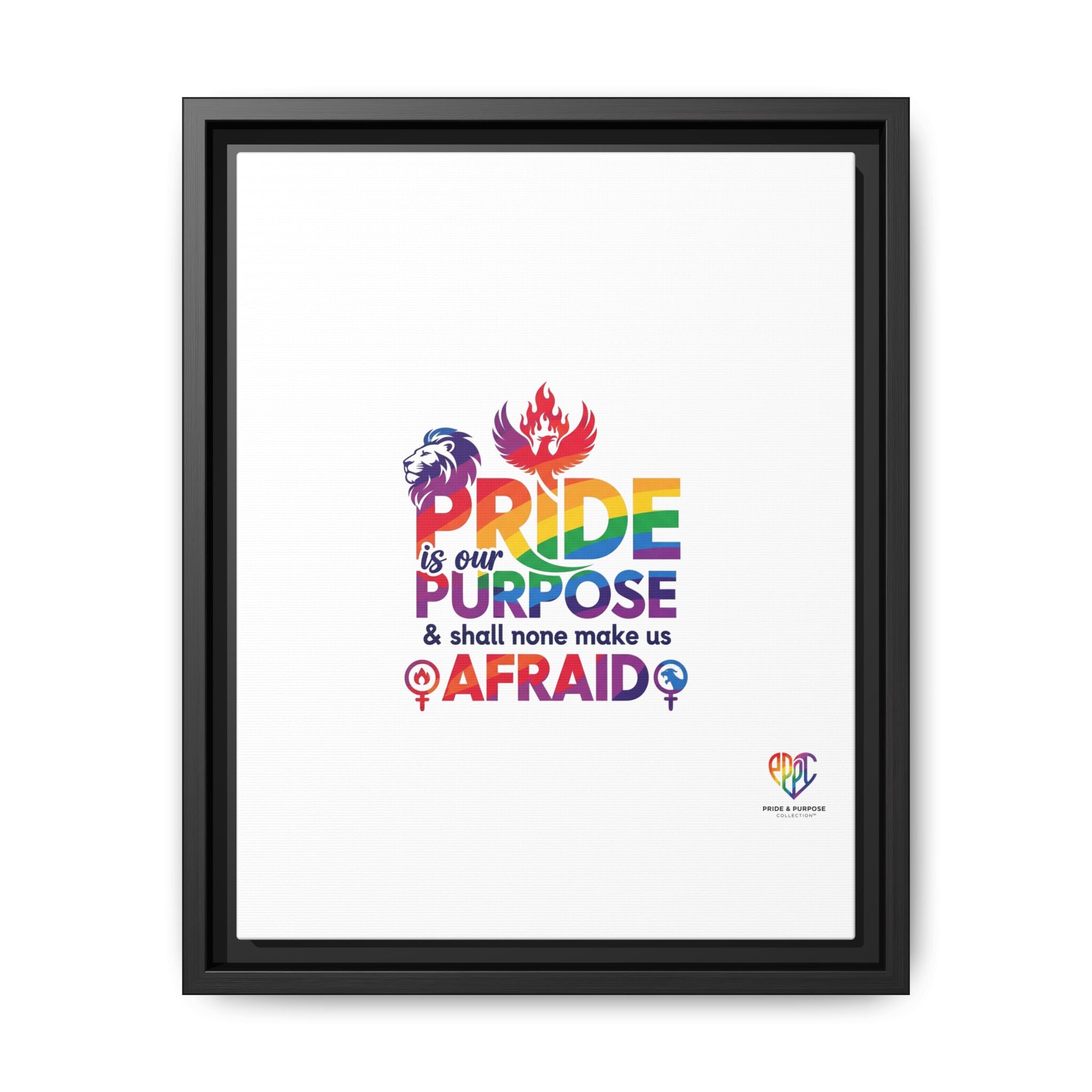 Pride Is Our Purpose™ & Shall None Make Us Afraid™ Premium Matte Canvas
