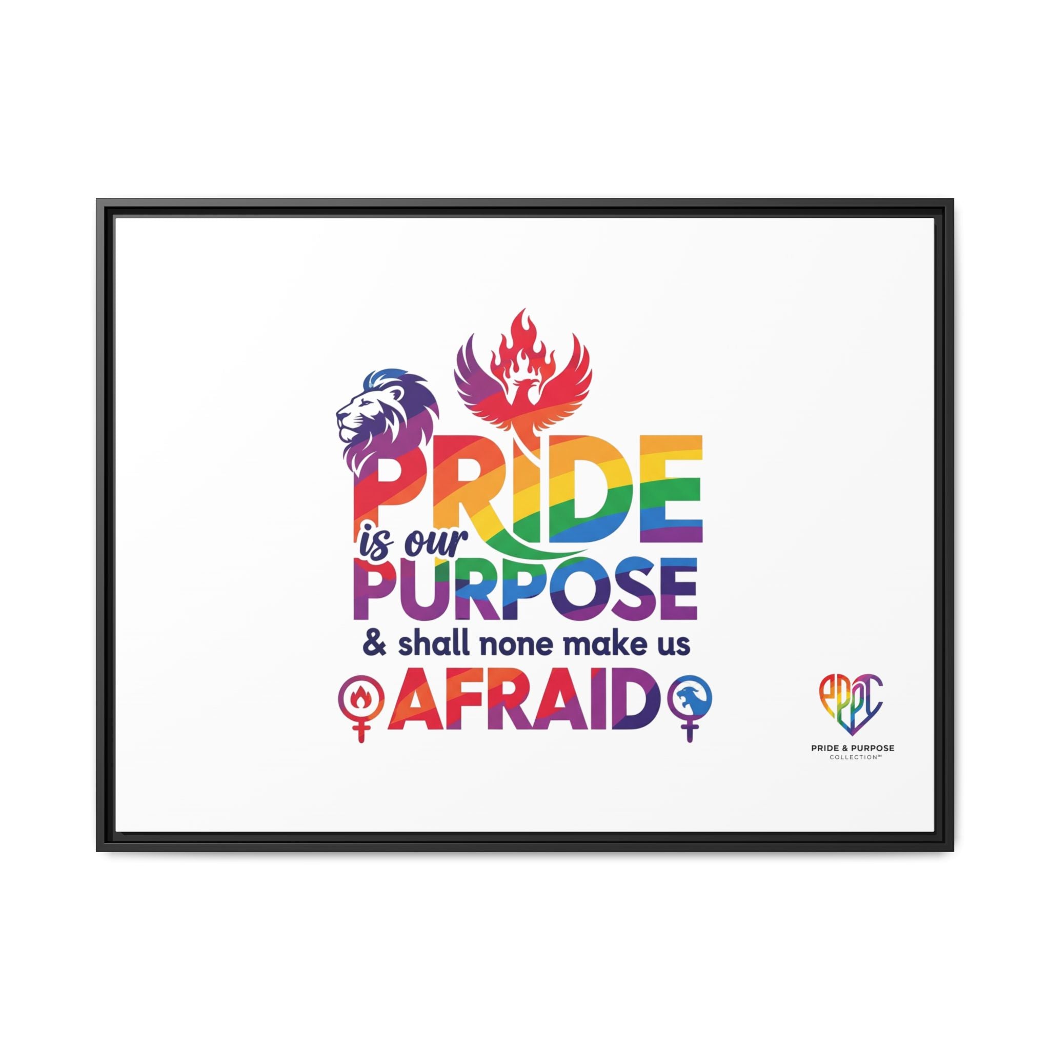 Pride Is Our Purpose™ & Shall None Make Us Afraid™ Premium Matte Canvas