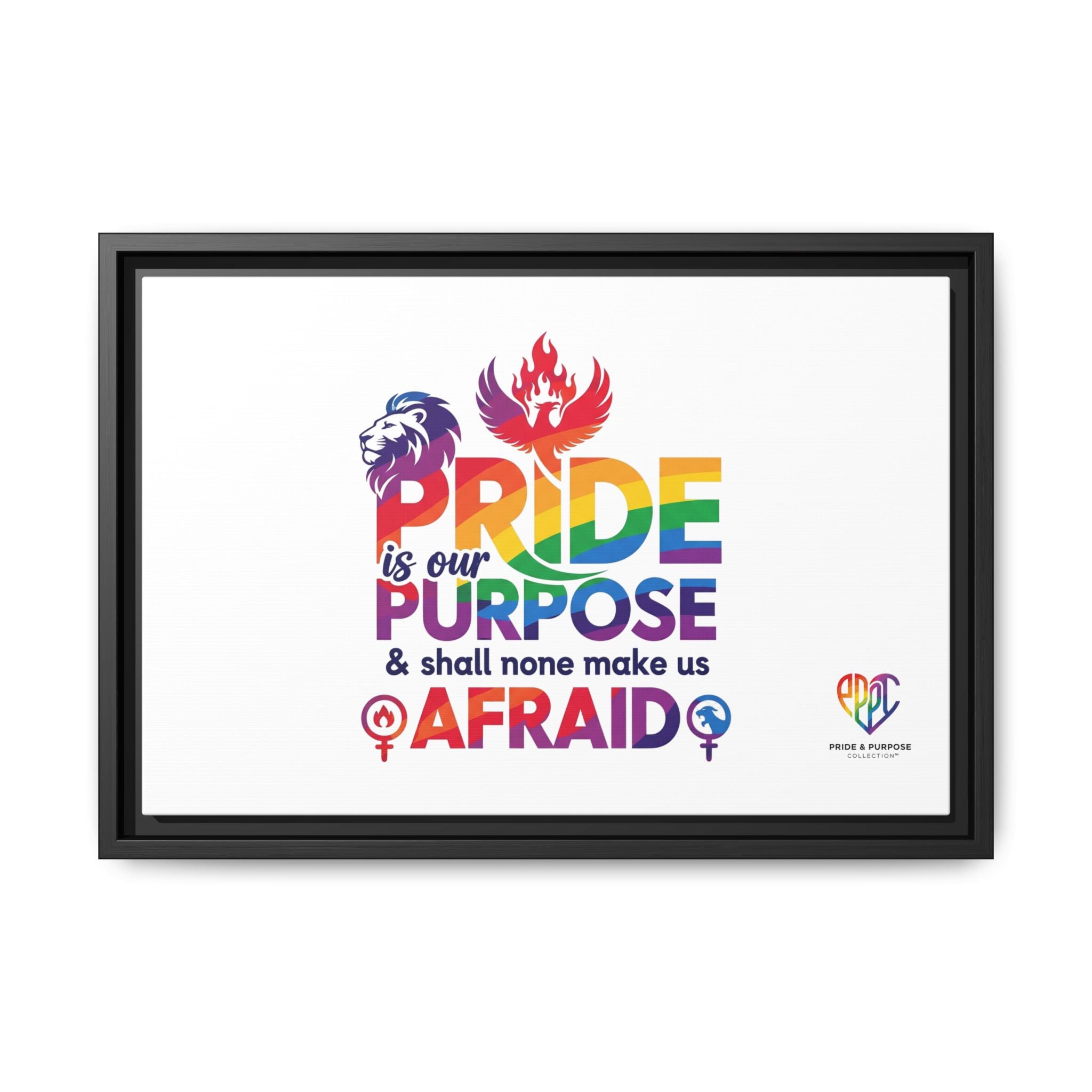 Pride Is Our Purpose™ & Shall None Make Us Afraid™ Premium Matte Canvas