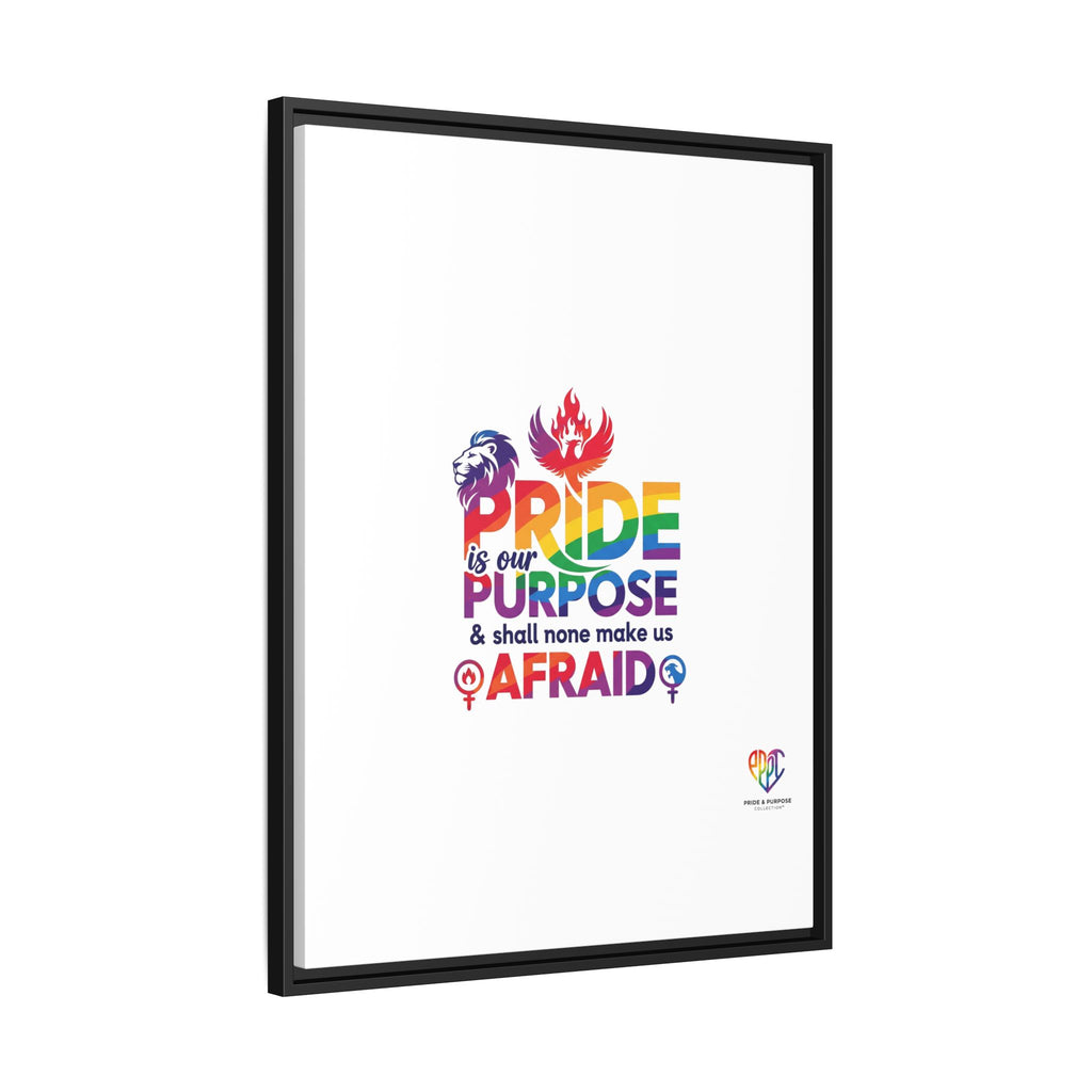 Pride Is Our Purpose™ & Shall None Make Us Afraid™ Premium Matte Canvas