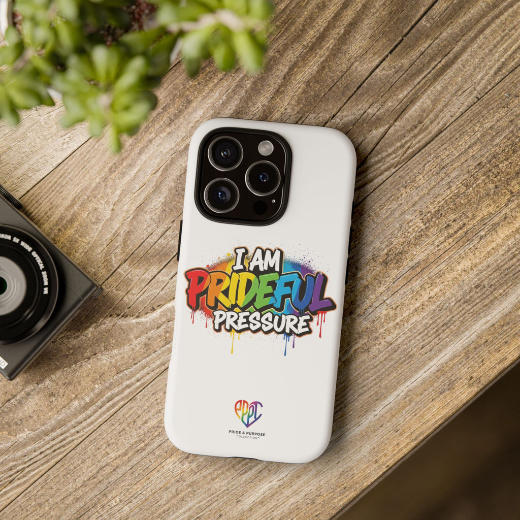 I Am Prideful Pressure™ Premium Tough Phone Case | LGBTQ+ Pride
