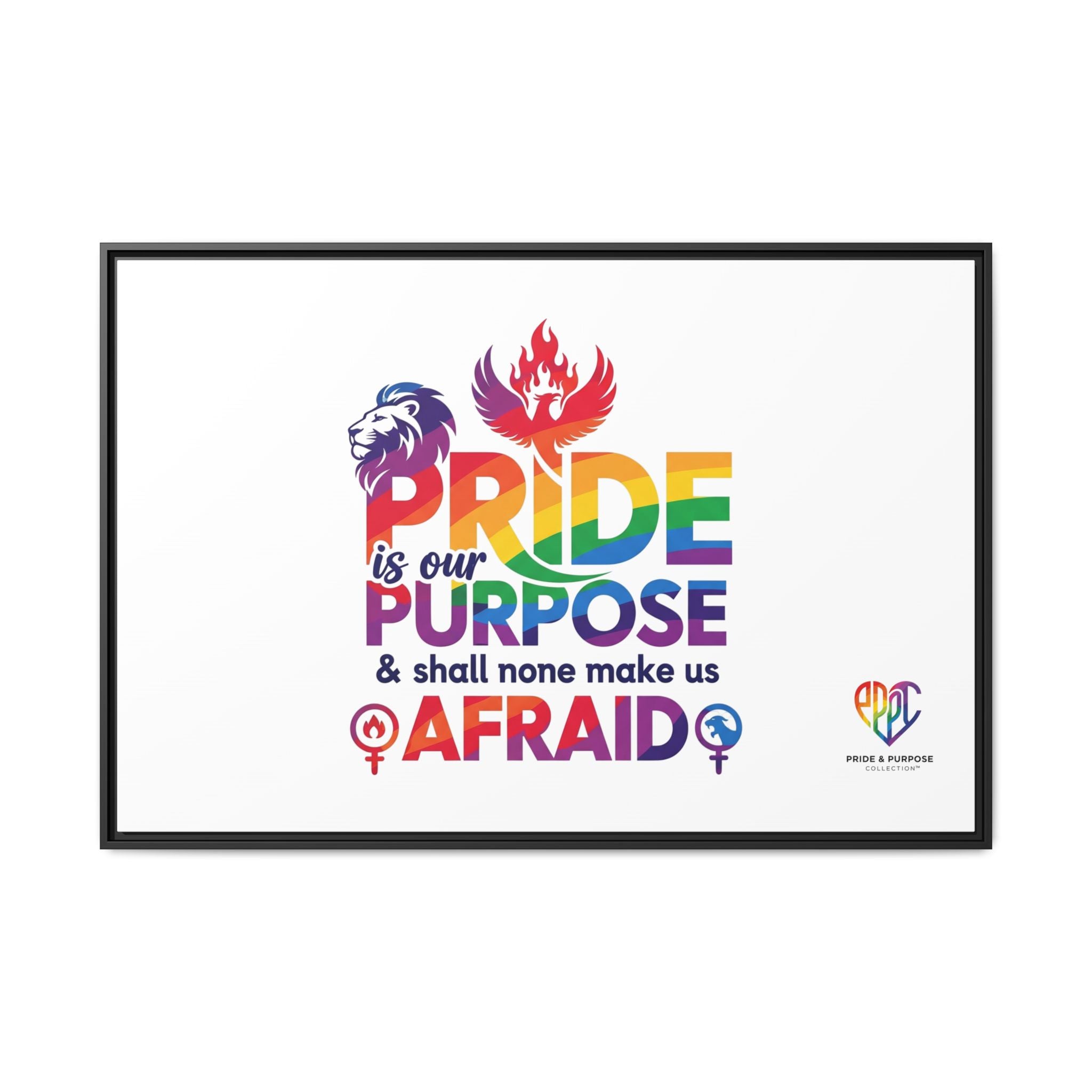 Pride Is Our Purpose™ & Shall None Make Us Afraid™ Premium Matte Canvas