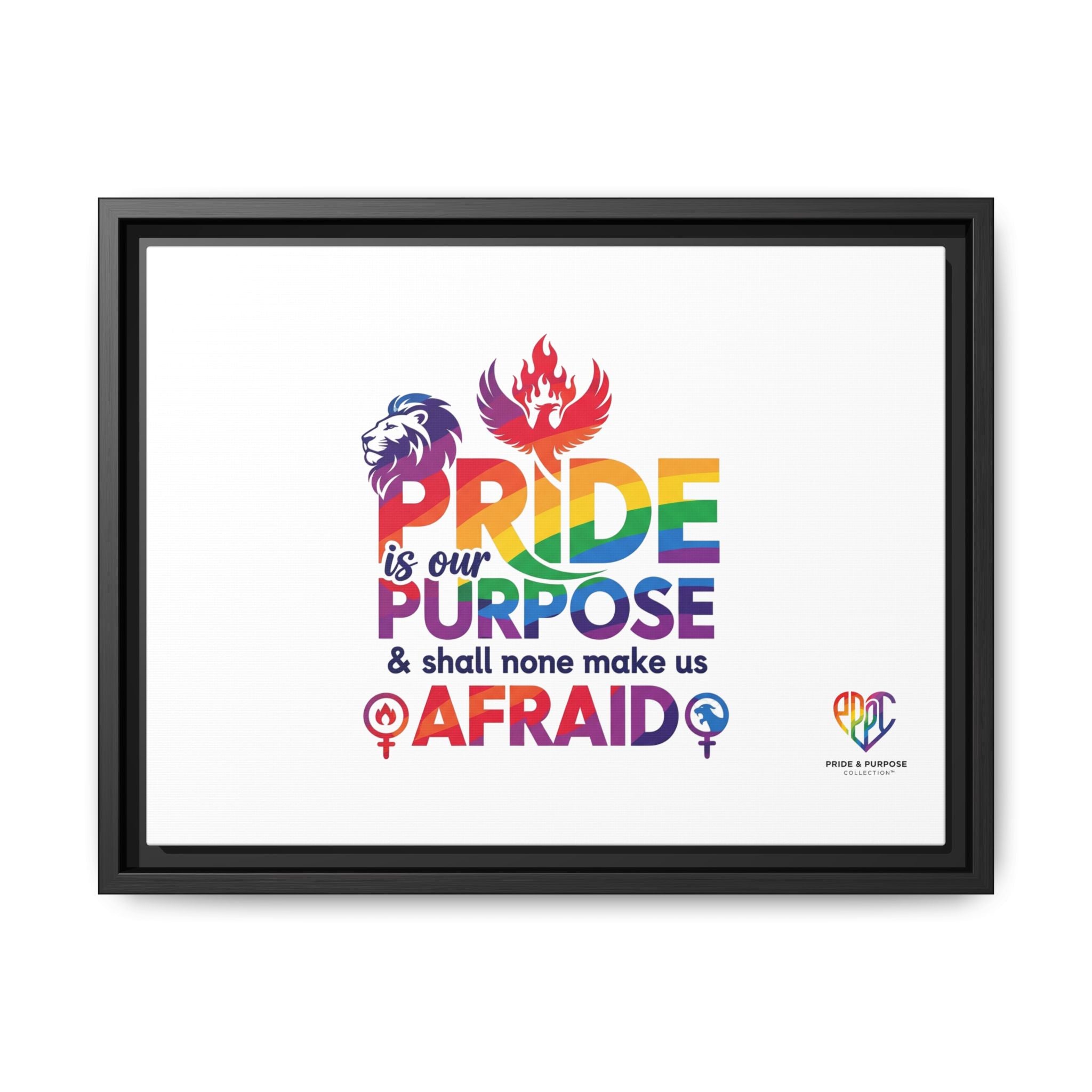 Pride Is Our Purpose™ & Shall None Make Us Afraid™ Premium Matte Canvas